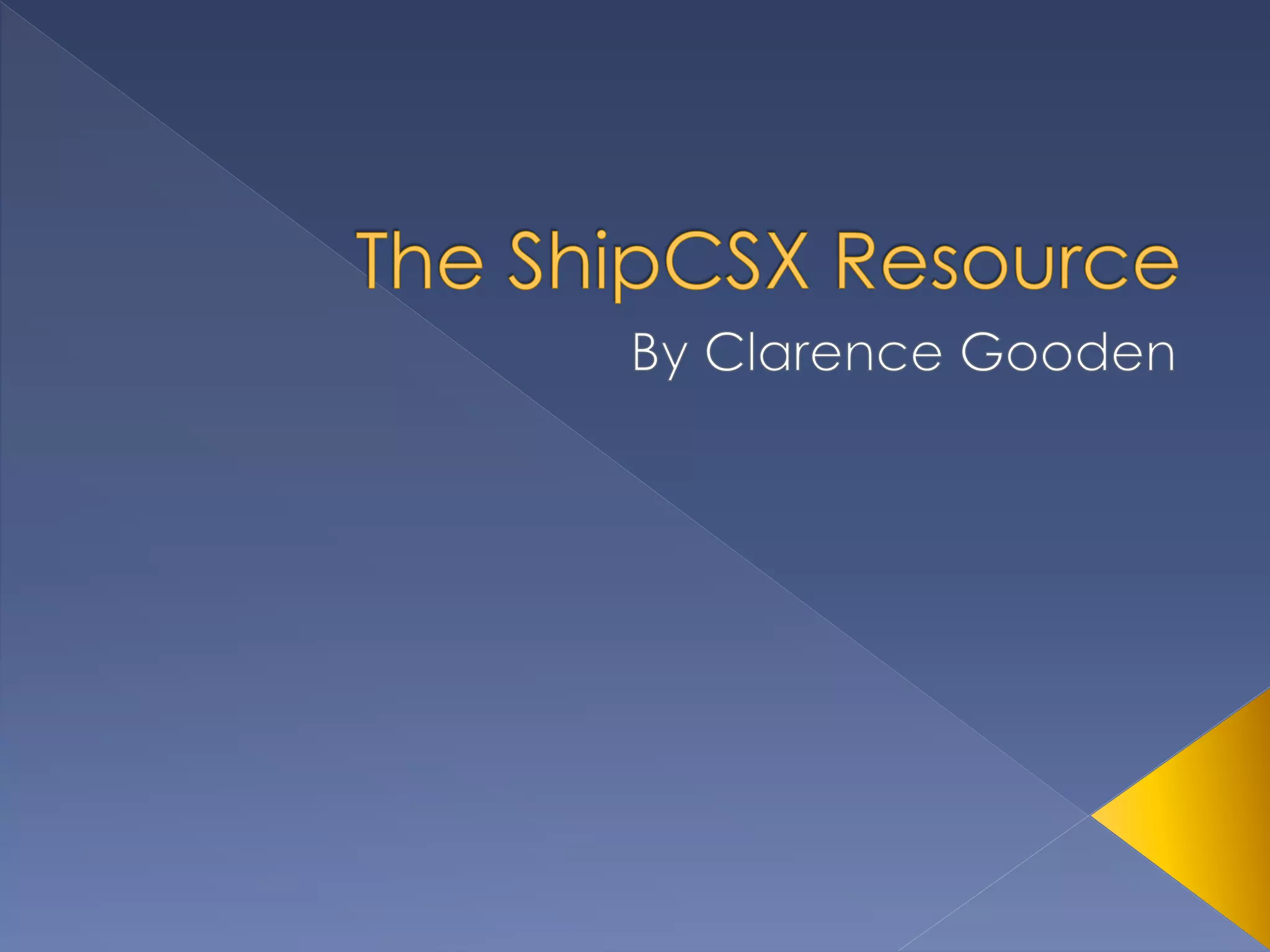 The ShipCSX Resource PPT