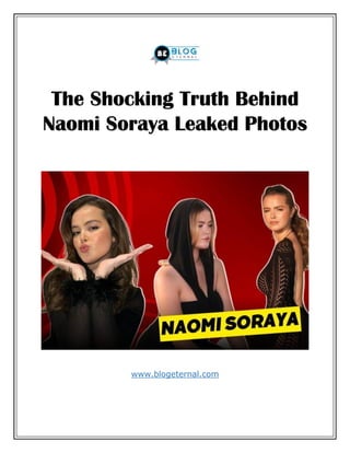 The Shocking Truth Behind
Naomi Soraya Leaked Photos
www.blogeternal.com
 
