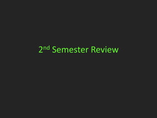 2nd   Semester Review
 