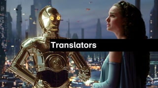 Translators
 