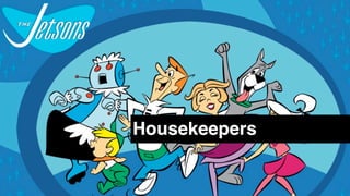 Housekeepers
 