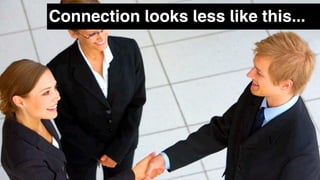 Connection looks less like this...
 