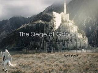 The Siege of Gondor -Matt Card 