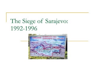 The Siege of Sarajevo:  1992-1996 