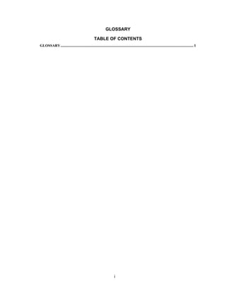 GLOSSARY

                                                     TABLE OF CONTENTS
GLOSSARY............................................................................................................................................... 1




                                                                        i
 