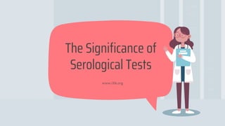 www.i3tk.org
The Significance of
Serological Tests
 