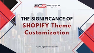 SHOPIFY Theme
Customization
THE SIGNIFICANCE OF
 