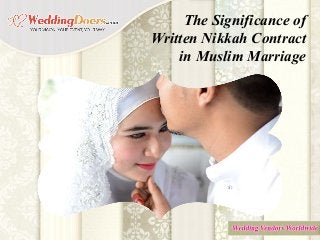 The Significance of
Written Nikkah Contract
in Muslim Marriage
 