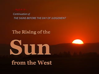 ContinuationContinuation ofof
THE SIGNS BEFORE THE DAY OF JUDGEMENTTHE SIGNS BEFORE THE DAY OF JUDGEMENT
:: Sigh # 18 ::::...