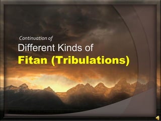 Continuation of
Different Kinds of
Fitan (Tribulations)
 
