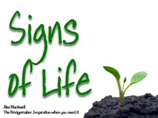 The signs of life