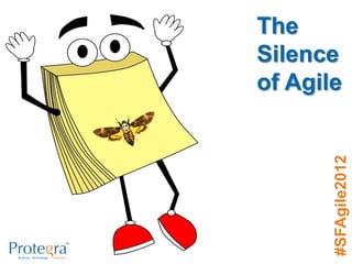 The
Silence
of Agile




       #Agile2012
 