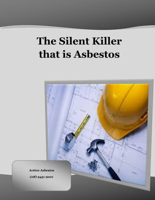 Action Asbestos
(08) 9451 9001
The Silent Killer
that is Asbestos
 