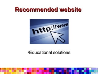 Recommended website




   •Educational solutions
 