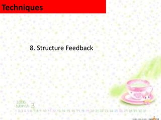 8. Structure Feedback
Techniques
 