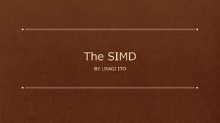 The SIMD
BY USAGI ITO
 
