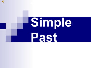 The
Simple
Past
Tense
 