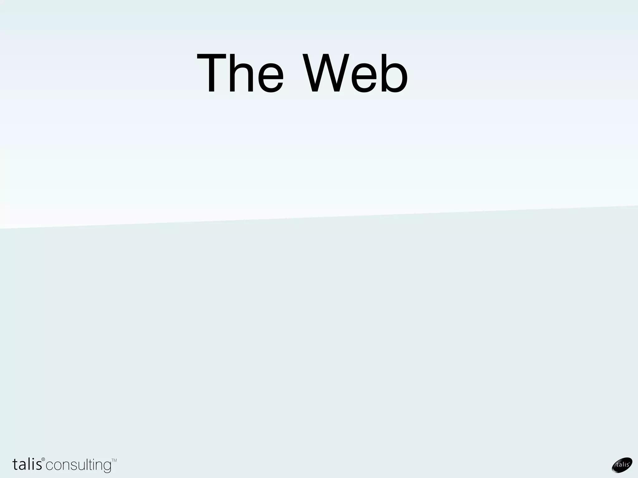 The Web?
     HTML                    http               URL




                                                                           list
                                                                        k/
                                                                       .u
                                     /page1




                                                                       .co
                                  m
                         a mple.co




                                                                     eg
               h ttp://ex




                                                                  ://
                                                              tp
Text text text                                Text text text




                                                             ht
text text link                                text text.Text:
text. Text, text                               • link
text text, text.                               • link
Text text - text                              Text text, text.
text - text text                              Text text - link
text.                                         text - text text.
 Document                                      Document
 