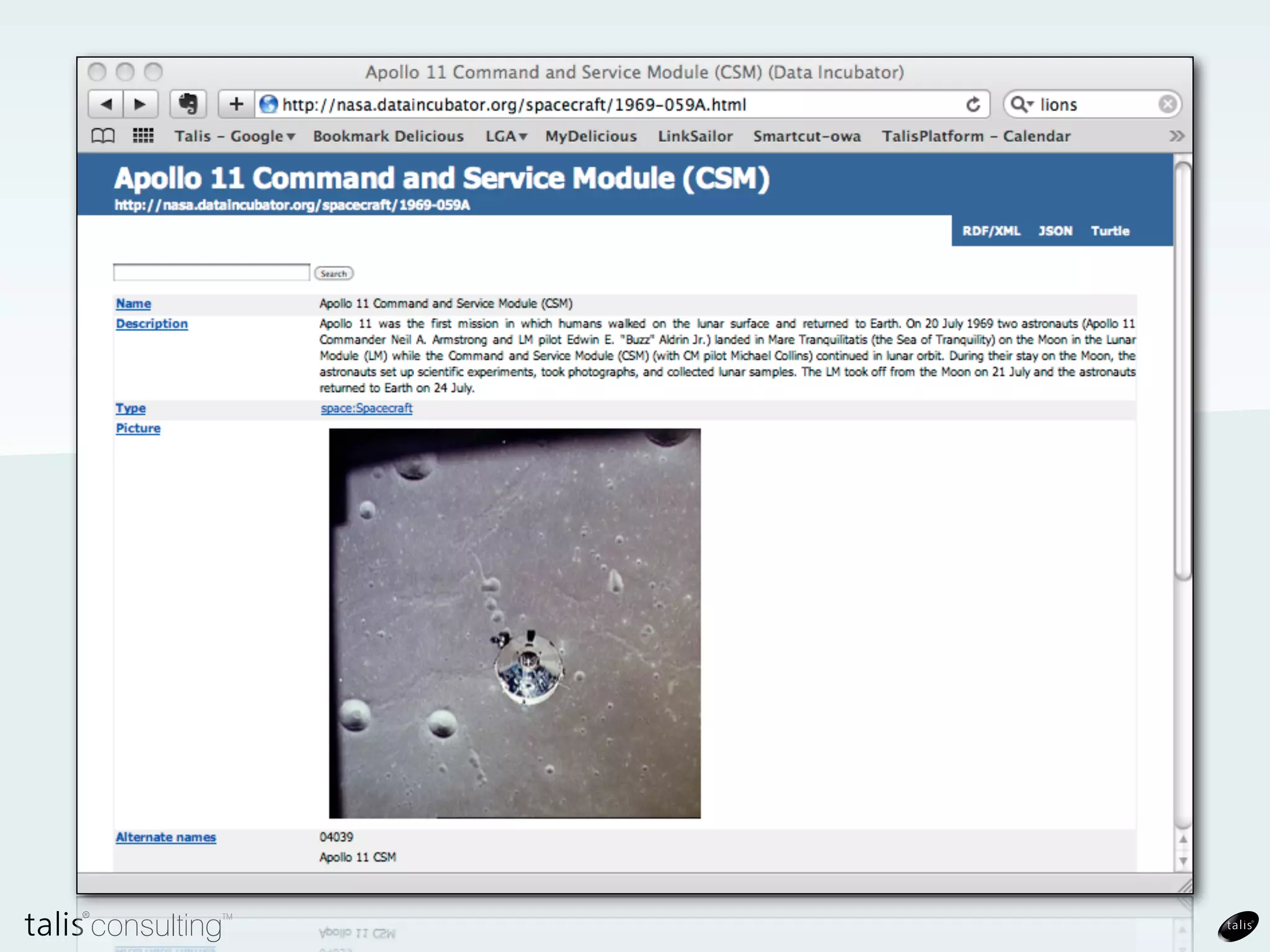 Apollo 11 CSM       Columbia

                              name
        28801.0                         name
                 mass .../1969-059A     16 July 1969
http://nasa.dataincubator.org/spacecraft/1969-059A
                                     launch
                                                             date
                                       ../launch/
                                       1969-059
                                                      site

                                                      Cape
                                                    Canaveral       lat

                                                                N 28° 27' 31''
 