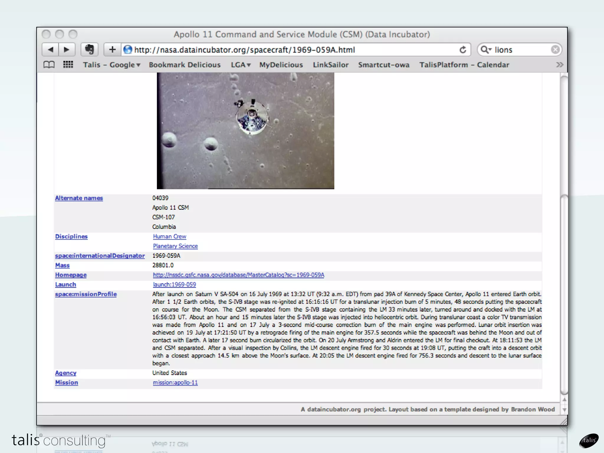 Apollo 11 CSM       Columbia

                              name
        28801.0                         name
                 mass .../1969-059A     16 July 1969
http://nasa.dataincubator.org/spacecraft/1969-059A
                                     launch
                                                             date
                                       ../launch/
                                       1969-059
                                                      site

                                                      Cape
                                                    Canaveral       lat

                                                                  N 28° 27' 31''
                                                     long
                                                                W 80° 31' 59''
 