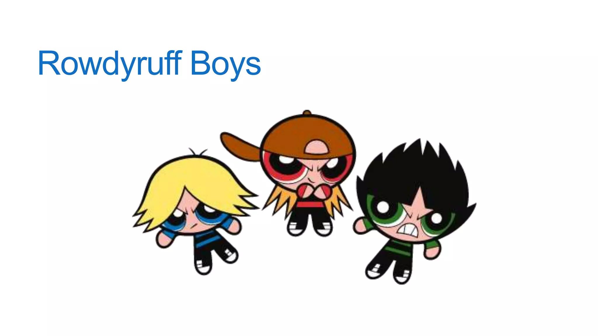Rowdyruff Boys
 