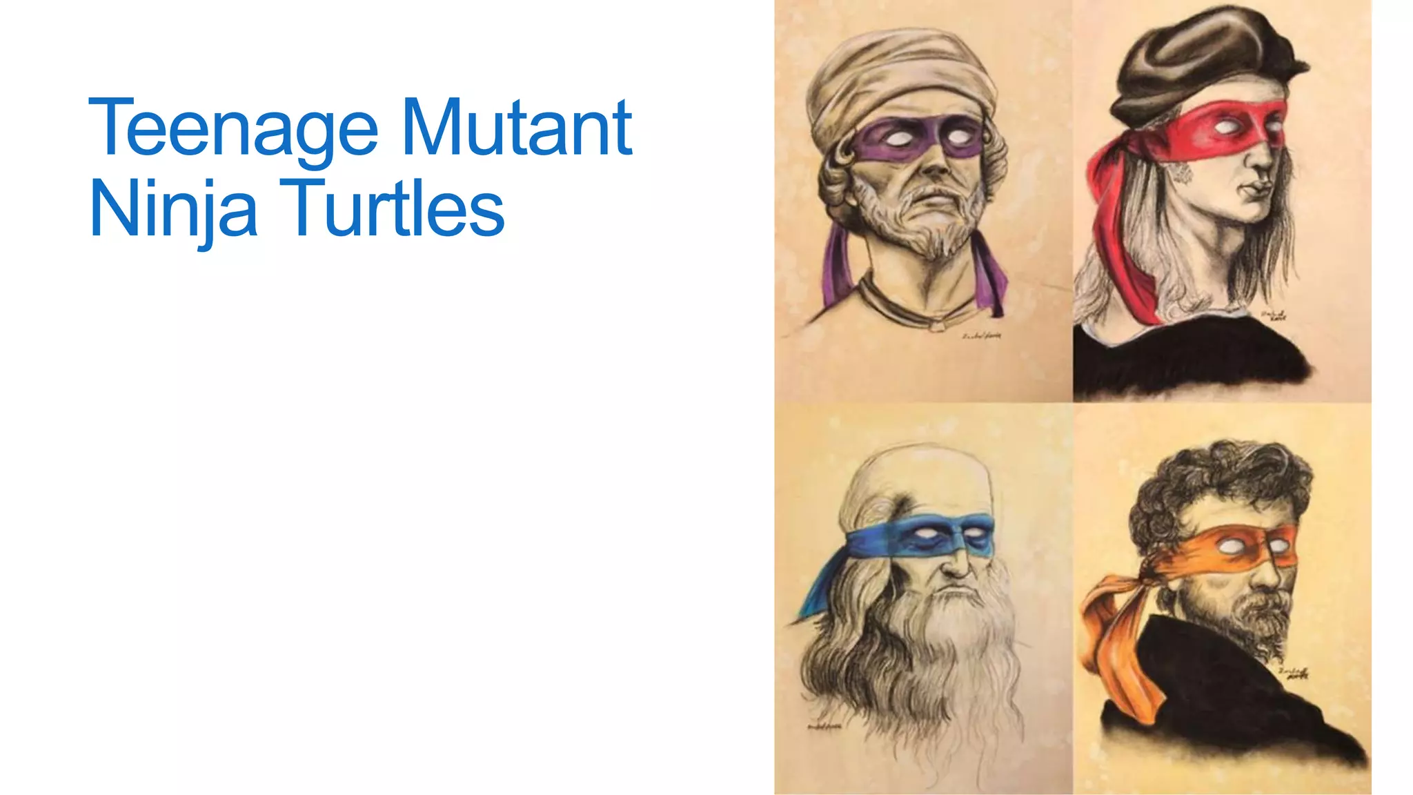 Teenage Mutant
Ninja Turtles
 