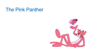 The Pink Panther
 