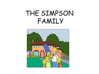 THE SIMPSON
FAMILY
 