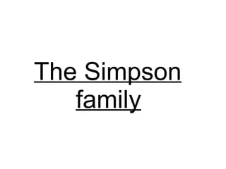 The Simpson
   family
 