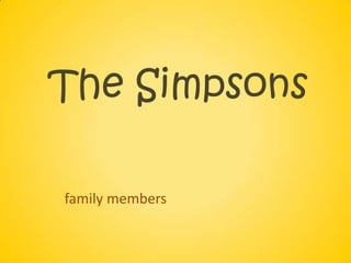 The Simpsons

family members
 