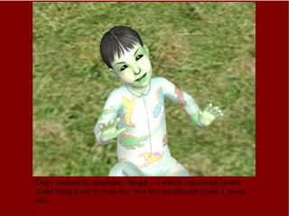 Don't necessarily displease, though... 3 whole cleanliness points could bring a tear to ones eye. Not in a sentimental sense, I assure you. 