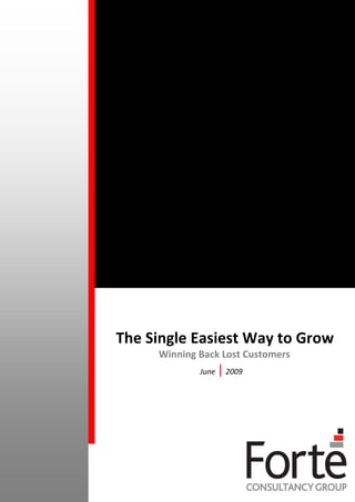 The Single Easiest Way to Grow
     Winning Back Lost Customers
             June   | 2009
 