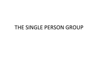 THE SINGLE PERSON GROUP 