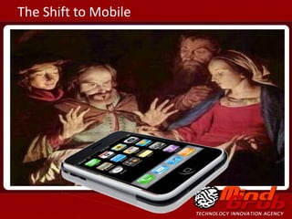 The Shift to Mobile 