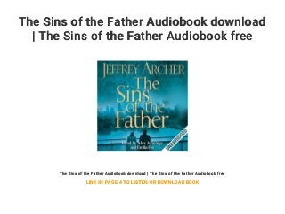 The Sins of the Father Audiobook download
| The Sins of the Father Audiobook free
The Sins of the Father Audiobook download | The Sins of the Father Audiobook free
LINK IN PAGE 4 TO LISTEN OR DOWNLOAD BOOK
 
