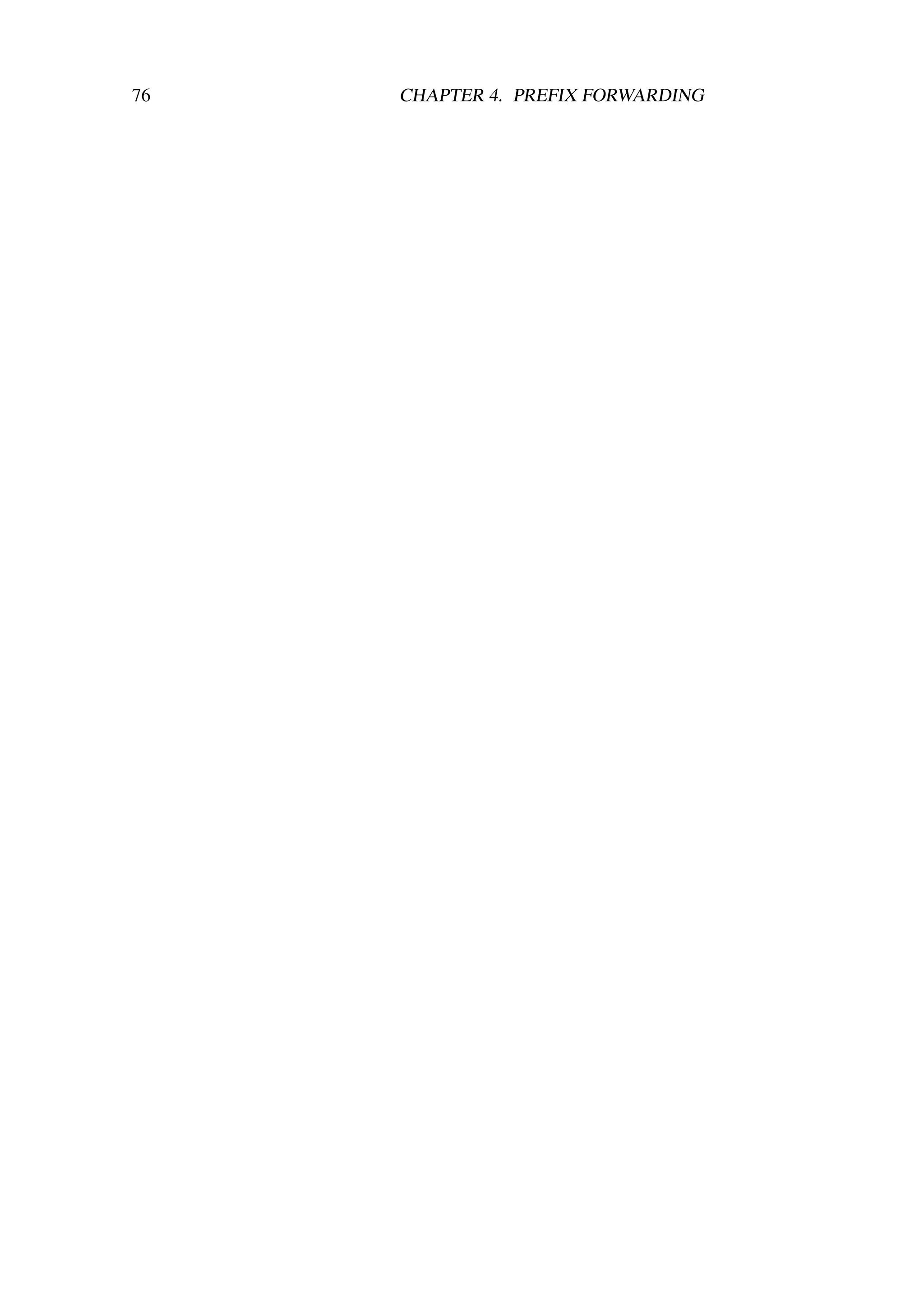 76   CHAPTER 4. PREFIX FORWARDING
 