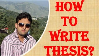 HOW
TO
WRITE
THESIS?
 