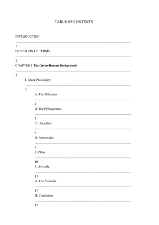  TOC    <br />TABLE OF CONTENTS<br /> TOC   INTRODUCTION1<br />DEFINITION OF TERMS2<br />CHAPTER 1 The Greco-Roman Background3<br />I. Greek Philosophy3<br />A. The Milesians4<br />B. The Pythagoreans4<br />C. Heraclitus8<br />D. Parmenides9<br />E. Plato10<br />F. Aristotle13<br />G. The Atomists17<br />H. Conclusion17<br />II. Roman Law and Religion19<br />A. Roman Law19<br />B. Roman Religion20<br />III. Conclusion22<br />CHAPTER 2 The Cartesian Revolution 23<br />I. Galileo, Descartes and Newton23<br />II. Determinism25<br />A. Mathematics25<br />B. Psychology26<br />C. Politics and Economics26<br />1. The roots of totalitarianism26<br />2. The consequences of imposed order29<br />3. Bureaucracy34<br />4. Hayek's analysis of constructivist rationalism36<br />CHAPTER 3 The Return of Chaos40<br />I. Mathematics40<br />II. Physics42<br />A. Thermodynamics42<br />B. Quantum mechanics43<br />III. Economics45<br />A. Ludwig von Mises46<br />B. Michael Polanyi48<br />C. G.L.S. Shackle49<br />IV. Holism50<br />CHAPTER 4 Spontaneous Order53<br />I. Definition and overview53<br />A. Mathematics54<br />B. Physics55<br />C. Chemistry57<br />D. Biology62<br />E. Gaia64<br />F. Cosmology65<br />G. Social sciences66<br />1. Bernard Mandeville66<br />2. The Scottish Moralists67<br />3. Carl Menger73<br />4. Common Law78<br />5. Michael Polanyi79<br />6. Friedrich von Hayek82<br />H. Philosophy92<br />CHAPTER 5 Unificationism and Order95<br />I. Introduction95<br />II. Divine Image97<br />III. The Divine Character103<br />IV. Structure of the Original Image105<br />V. Ontology109<br />A. Individual Truth Body109<br />B. Connected Body112<br />C. Universal Prime Force and Give and Receive Action113<br />D. Cosmic Law116<br />E. Position of Existence118<br />VI. Ethics119<br />CONCLUSION123<br />APPENDIX 1 Oriental Polarities124<br />APPENDIX 2 The Design Argument125<br />APPENDIX 3 Socialism128<br />BIBLIOGRAPHY131<br />INTRODUCTION TC  quot;
INTRODUCTIONquot;
  1 <br />When we look around us, we see that we live in a world in which there is order. Naturally the question arises quot;
why?quot;
. Why is there order and why is a pattern discernable in our surroundings and indeed within ourselves? Since when we make something to fulfil a particular purpose, we design it, and as a result it appears to have order, it is easy to conclude that the order present elsewhere is also the product of design. Thus it is assumed that there is a supernatural creator of order. For this reason all cultures have creation myths to explain the source of the undeniable order which exists all around us. In any case, it is intolerable to live the life of Sartre's Antoine Roquentin believing that everything is absurd and purely contingent. As Dostoevsky recognized, suicide is the natural step for a person who takes nihilism seriously.<br />However, the traditional answer to the question that all order is the result of design has culminated in determinism, reductionism and totalitarianism. Not only that, but it is in fact wrong. As we shall see there are countless examples of spontaneous order which are not the result of design.<br />Recently, outside the realm of economics at any rate, a new view of order has become known: self-generating order. It has even been proposed as a basis for the unity of the sciences since it has been found in physics, chemistry, biology, economics, linguistics and probably every other discipline too. It is a very recent development and has not been digested yet by philosophers still working out of the traditional view of order. Interestingly though, Soviet philosophy anticipated such a development, with the result that one often finds Marx and Engels being quoted by theorists of spontaneous order. Also, J.B.S. Haldane, Alexander Oparin and Joseph Needham, who, though highly respected as scientists, were previously not taken seriously when they speculated philosophically because of their Marxist views, are now being recognized for their foresight.<br />The problem is that philosophers and theologians have not been able to discuss the notion of spontaneous order because their presuppositions inherited from Greek philosophy did not enable them to. What is required is an ontology which is commensurate with spontaneous order and the results of modern scientific research.<br />In this thesis I will first examine the development of the treatment of order in the Greco-Roman world. I will then show what the implications of such an approach have been. This will be followed by evidence that the whole enterprise of Greek philosophy, which was the attempt to purge the world of chaos by imposing order on it, is impossible. Next I will examine the evidence for and theories of spontaneous order in the natural and social sciences. Finally I will discuss and develop a Unificationist view of order. In some ways this thesis will appear to be only a review of the literature on the subject. This is because part of the purpose of the thesis is to bring into the public domain ideas most people are unfamiliar with and to show the links between various disciplines previously not noticed.<br />DEFINITION OF TERMS TC  quot;
DEFINITION OF TERMSquot;
  1 <br />The best definition of order I have come across is that of Friedrich Hayek, Nobel Laureate in Economics, who has devoted much of his life to investigating the origin and nature of social and economic order. Order is,<br />. . . a state of affairs in which a multiplicity of elements of various kinds are so related to each other that we may learn from our acquaintance with some spatial or temporal part of the whole to form correct expectations concerning the rest, or at least expectations which have a good chance of proving correct.<br />The second important definition is of spontaneous orders. They have been described by Walter Weimer as,<br />. . . biological, social and (only recently studied) physical phenomena that evolve without conscious or explicit planning (or externally imposed controls) according to internal regulative principles. They are characterized by decentralised or quot;
coalitionalquot;
 control, unpredictability of particulars, and immense complexity compared to simple systems. They are understandable only in terms of what Hayek has called explanation of principle rather than the particular. Their principles of regulation are rules of interactive constraint rather than deterministic laws. Constrained orders are determinate—regulated by abstract principles—but not deterministic  and/or predictable. They are . . . cloud-like systems that have the power to look like clockwork mechanisms.<br />CHAPTER 1 TC  quot;
CHAPTER 1quot;
  1 <br />THE GRECO-ROMAN BACKGROUND<br />I. Greek Philosophy TC  quot;
I. Greek Philosophyquot;
  1 <br />Traditionally philosophy has been the attempt to explain the whole of existence using natural reason, and through this exert control over it. The first metaphysical problem which Greek philosophy addressed was that of permanence and change, Being and Becoming. It appears to us that everything changes, the seasons, plants, animals, and of course ourselves. But at the same time there is some sense in which everything remains the same. Beneath the apparent chaos of change, the first philosophers believed that there was an underlying unity, otherwise life would be incomprehensible and meaningless. They looked for something which would make sense, would give order to life, something that was permanent, persisting through the apparent chaos of change. The conclusions which they came to affected the development of European civilization.<br />The world of the Greeks was populated by many gods, whose playground was the earth and those that dwelled within it. They were capricious, continually intervening in human activities, and therefore were to be praised or blamed for what occurred. They were disunited among themselves, continually pitting their human favourites against that of another god's. Thus in The Iliad Agamemnon ascribes his behaviour in wronging Achilles by taking his wife to Zeus:<br />Not I, not I was the cause of the act,<br />but Zeus and my portion (Moira) and the Erinys<br />Who walks in darkness;<br />they it was who in the assembly put wild ate in my<br />understanding. On that day when I arbitrarily took<br />Achilles' prize from him.<br />Moira, or Fate is the inescapable and inevitable power that takes man, powerless to affect the future, towards his destiny. <br />Much like the Chinese philosophers, their Greek counterparts tried to exclude the gods and hold man morally responsible for his own actions. Thus they postulated a rational order which was complete-in-itself, self-subsistent, and self-motivating. They tried to explain reality in its own terms without recourse to gods, spirits or other entities. However, the basic concepts which the philosophers developed were based on and limited by the myths of Hesiod and Homer. This also led to a prejudice against the spontaneous, since a rational cause was sought for every effect.<br />A. The Milesians TC  quot;
A. The Milesiansquot;
  1 <br />The Milesians tried to explain everything in terms of something that was already there in the kosmos and thus there was stability because everything was made from this one substance. Their philosophy was of matter in which there was one substance. In the case of Thales it was water, which could take any state—solid, liquid or gas. The world was one because it was made of the same substance. The basis for unity was shared substance. However, monism tends to seek an monocausal explanation for things which tends to be deterministic. It also does not provide a basis for explaining relationships or for relationality to have any explanatory power.<br />Even Anaximander, who held that the universe was composed of four kinds of stuff: earth, water, air and fire, did not regard them as fundamental. Instead he assumed there was only one original stuff from which all else was made. This was apeiron, the unlimited, boundless, indefinite which was unperceived and undetectable. It was an abstraction and the first of many such abstractions, as increasingly reality was postulated to be found not in the quot;
life-world,quot;
 but in abstractions accessible only through reason. Transcendent Being was hidden behind a veil of appearance.<br />He also conceived of the universe as consisting of pairs of opposites, in particular wet and dry, hot and cold. Through the alterations in the relationship between these opposing pairs he sought to explain change. But he saw these changing relationships as being a perpetual strife:<br />Existing things perish into those things out of which they have come to be, as must be; for they pay reparation to each other for their injustice according to the ordinance of time.<br />There is a continual cycle of injustice and reparation. Thus, hot is punished by cold which in turn is punished by hot as each exceeds their proper domain. This dualism continues throughout Western philosophy and culture, influencing Christianity.<br />B. The Pythagoreans TC  quot;
B. The Pythagoreansquot;
  1 <br />I shall examine in greater depth the thought of Pythagoras because as Bertrand Russell said,<br />I do not know of any other man who has been as influential as he was in the sphere of thought. . . . The whole conception of the eternal world, revealed to the intellect but not to the senses, is derived from him.<br />It is with the Pythagoreans and their philosophy of form that dualism becomes more developed and the basic categories which underlie and inform European language and culture were established. Following Hesiod, they conceived of the origin as boundless chaos. However, there is order in the world because the imposition of a limit (peras) on the unlimited (apeiron) produced the limited (peperasmenon). A triangle, for example, is produced in the unordered sand by introducing boundaries or limits. And in music,<br />The infinite variety of quality in sound is reduced to order by the exact and simple law of ratio in quantity. The system so defined still contains the unlimited in the blank intervals between the notes; but the unlimited is no longer an orderless continuum; it is confined within order, a kosmos, by the imposition of Limit or Measure.<br />Thus, the world is a kosmos displaying order because it has had order imposed on it. It is a natural but imposed order. This order they discovered to be numerical and thus the arche of the universe was not matter, but form. Having discovered the ratios between notes that make up a scale, they extrapolated that since the universe is a whole and everyone a microcosm, the same numerical order could explain the whole universe. Hence the age-old quest to explain the movement of the planets as the harmony of the spheres. Indeed according to Aristotle, they went so far as to claim that things themselves were numbers.<br />As well as the two ultimate principles of Limit and Unlimited, the Pythagoreans recorded other associated pairs of antithetical couples which they arranged in two columns:<br />TABLE 1<br />PYTHAGORAS' OPPOSITES<br />AlimitoddonerightmalerestingstraightlightgoodsquareBunlimitedevenmanyleftfemalemovingcurveddarknessbadoblong<br />The ontology is one of conflict between opposites. They are not complementary pairs, nor different aspects of the same whole. Thus, the avowed aim of the struggle becomes the attempt to annihilate or at least subdue the other member of the pair.<br />This philosophy is both the reflection of Greek culture and at the same time becomes the transmitter of implicit, unexamined presuppositions in European culture that are imbedded in the language. Since the very categories of thought are contained in the language, it becomes very difficult to step outside them. As Hayek has said,<br />It is not merely that the knowledge of earlier generations is communicated to us through the medium of language; the structure of the language itself implies certain views about the nature of the world; and by learning a particular language we acquire a certain picture of the world, a framework for thinking within which we henceforth move without being aware of it.<br />Until Jacques Derrida and his controversial program of deconstruction, which sought to make explicit what was previously implicit, these implicit views and dichotomies had remained hidden. Derrida's critique of metaphysics focuses on the privileging in European culture of the spoken word over the written word, on the face of it an incredible position, but also exposes other dichotomies as well:<br />Western thought, says Derrida, has always been structured in terms of dichotomies or polarities: good vs. evil, being vs. nothingness, presence vs. absence, truth vs. error, identity vs. difference, mind vs. matter, man vs. woman, soul vs. body, life vs. death, nature vs. culture, speech vs. writing.<br />He showed that the two terms are not held in creative tension, but are placed in a hierarchical order, the first having priority in value over the second. The second term is regarded as corrupt and an undesirable version of the first. So absence is the lack of presence, chaos is the lack of order. This has generally resulted in the preference of unity, identity, and temporal and spatial presence over diversity, difference, and deferment in space and time. The problem with Derrida is that he cannot escape either and merely reverses the dichotomies to favour the previously quot;
oppressedquot;
 terms. He is unable to develop a balanced polarity either.<br />In a further comparison of Oriental and Western polarities, David Hall and Roger Ames suggest that quot;
the whole reductionist enterprise in Western philosophy may be seen as the conquest of B by a transcendent A.quot;
 The West struggles to abolish B and preserve A. At the heart of Western thought and philosophy lie these contradictory opposites. They can be found, for example, at the basis of the thought of Bernard Lonergan, the foremost living Catholic theologian. In Lonergan's thought dialectic is defined as, quot;
a concrete unfolding of linked but opposed principles of change.quot;
 He champions metaphysics over myth, theory over common sense arguing that the former can be objective and foundational. Thus social order, quot;
originated from human invention and convention,quot;
 is the result of man's quot;
practical intelligence devising arrangements for human living.quot;
 In many ways Marxism is the natural outcome of this way of thinking.<br />Thus, in English for example, it is almost impossible to find a word that means to have dominion over something or someone, but which also includes the notions of mutual freedom, respect and love. Dominate, subjugate, subject, subdue, control, all have connotations of oppression. The word negative has, dare I say it, negative connotations. A negative person is deficient and bad. Positivity on the other hand is good, being outgoing and bright. Such presuppositions are intricately woven into the vocabulary of the English language and indeed into the way we teach our children.<br />Also by including good and evil as opposites along with male and female, resting and moving, a moral judgment is imputed to the other members of the column. The principles are thus moral as well as descriptive. Since good and evil are naturally in an irreconcilable conflict, the implication is that other pairs are too.<br />Good and evil, however, are not true opposites. They are mutually repulsive, can never harmonize and are always in irreconcilable and destructive conflict. The other pairs though are mutually attractive, can harmonise and in doing so can be creative. But by including good and evil in a list along side other pairs, a value judgment is automatically passed onto the other members of the column. They are either elevated or tainted by association. Of interest to this thesis is that resting is good, whereas moving is evil. The ideal is realised when all movement ceases, with the imposition of limit on the unlimited. We will see this ideal again in Aristotle.<br />Although not included in the Pythagorean list Aristotle recorded, we might add in column A, reason and in column B, emotion. Thus femininity is moving, unstable, emotional, relational, matter, and of course evil; whereas masculinity is resting, stable, rational, self sufficient, spiritual and good. This is why some in the early church did not think women had a spirit or spiritual life and were, on the contrary, the gateway to hell. It has been predominately masculine values which have informed European social, legal and economic structure. This is the source of the deeply prevalent, and until recently largely unconscious, denigration of femininity and exaltation of masculine values.<br />Pythagoras's table also has further implications for logic and methodology. By regarding the pairs as being in opposition to each other, there is a tendency to seek for a monocausal explanation of reality. Something is caused either by this or by that, but not by both together. A classic example is the sterile quot;
nurture-naturequot;
 debate or the supposed great dichotomy between chance and necessity. Monocausal explanations have a tendency towards reductionism and hence determinism. Too often in western science and philosophy there have been pseudo-controversies because of an underlying belief that it is somehow a failing to have to postulate more than one cause or explanation for a phenomena. This mode of conceptualisation has been challenged in science by Niels Bohr's theory of complementarity (light is both a wave and a particle). The reason why it causes paroxysms and confusion is because such a form of explanation is conceptually foreign.<br />In terms of our discussion of order, by seeing the pairs as being in contradiction, order has to be imposed. A self-organising cosmos requires polarities rather than dualities. There is no basis for developing the notion of spontaneous order since this is a contradiction in terms under Pythagorean categories. In political terms, Justice was defined as a number, a square number, and so a just State would be one composed of equal parts. This notion of an abstract, ideal Justice influenced Plato and western political thought profoundly. It is the basis for the notion of objective abstract human rights. The notion that equality means equality of opportunity or equality of outcome also comes from Pythagoras. Aristotle too was influenced by the theory of the 'Limit' which he equated with the Mean, the natural Limit. He went on to postulate that wealth should be limited and that there was a limit to the size of the State.<br />Science too has been deeply affected by Pythagorean philosophy. The mathematization of nature is a continuation of that program. So too has philosophy been influenced. Descartes regarded mind and body as being of different substances. The former was characterized by thinking, that latter by extension. The problem is to explain how there can be interaction. The result is that dualism degenerates into Malebranche's occasionalism. If substance is primary, mind acts on matter, God on the world. But if they are of different substances how can they?<br />C. Heraclitus TC  quot;
C. Heraclitusquot;
  1 <br />In the great debate about change, Heraclitus held that quot;
war is the Father of all,quot;
 and that the only principle that did not change was that there was perpetual change. quot;
You can never step into the same river twice,quot;
 because quot;
everything is in flux and nothing is at rest.quot;
 However, there is still unity in this diversity of all things. It is not a unity of primordial substance, but a stability achieved by a balance between the warring opposites. Heraclitus is interested in becoming, not being. The world is not an edifice but a process, and it is logos which determines the exact measure of transform-ations, the logos which unites the conflict of opposites. So, having said all is change, Heraclitus finds stability in claiming that there is a law of change. But in attributing this source of stability to logos, he continues the Greek prejudice against emotion.<br />Since the world is in continuous flux, our senses cannot be trusted as sources of understanding or of knowledge. Instead, one has to look within oneself for the unchanging logos. We have to rely on reason because emotions are not to be trusted as they too, are always changing. Heraclitus rejected a sensory approach to knowledge because it was subjective and uncertain. Instead, knowledge could only be obtained through reason, through discovering the logos. Law and reason are predictable and reversible.<br />If one knows the laws which govern change, it is possible to predict the future since the future is contained in the present, which itself contains the past. In the same way one can, with hindsight, plot how the past seemingly inevitably became the present, so too can one, with sufficient insight, predict the future. In this sense there really is no time and no irreversible progress since in reason there is no arrow of time. One can argue from premises to a conclusion and back again. Laws and reason are predictable and reversible. This is the determinism which has so plagued European thought and science and has infiltrated Christianity as the doctrine of predestination. So Popper finds in Heraclitus the seeds of both Hegel's theory and the historicism which later characterized Marx's thought too.<br />Thus despite Heraclitus' championing of Becoming as opposed to Being, he was not able to find place in his scheme for an open-ended future, for irreversibility or for the arrow of time. Although change was of the essence, that change was governed by an iron law. His doctrine of laws governing change was preserved, but the idea that all is in a state of flux was lost until the development of contemporary physics.<br />D. Parmenides TC  quot;
D. Parmenidesquot;
  1 <br />Reacting to Heraclitus, the founder of the Eleatic school sacrificed change for intelligibility. quot;
Being is; non being is not.quot;
 said Parmenides. Becoming is absurd because if there is only a single substance something cannot come into being out of non-being. Either something is, or it is not, since quot;
nothing can come out of nothing.quot;
 The conclusion is that the phenomenon of change is just an illusion. Perfection is immutability. So the universe is eternal homogenous and immutable. There is no room for spontaneity or self-generating order. This is a sterile vision of the universe lacking creativty and incapable of bringing forth anything new.<br /> Since to the senses there appears to be change, they obviously cannot be trusted. Only the mind through reason can reach the truth. Again the rationalist need for absolute certainty predominates. Thus the material monism of the Ionians culminated in Parmenides and the fantastic paradoxes of Zeno. In showing that movement was impossible, Zeno was denying time. In reason there is no time. All calculations are reversible because this is the nature of logic. The conclusion is contained in the premises and vice versa. The past is contained in the present in which is contained the future.<br />From Parmenides' unchangeable being, Plato derived his objective and permanent idea. He and Pythagoras laid out the basis of the western scientific program, which until recently regarded the universe as a machine deterministically governed by laws.<br />E. Plato TC  quot;
E. Platoquot;
  1 <br />Plato, like Confucius lived at a time of great social upheaval. However, they came to very different conclusions as to how order should or could be restored because they had different metaphysical assumptions. Plato's chief interest was political, and this influenced his epistemology and metaphysics which all interlock. In Plato's cosmology we find two opposing and dualistically separate principles of change. One towards disorder, one towards order.<br />Although Bertrand Russell dismisses Plato's Timaeus as being unimportant philosophically, he recognizes that it greatly influenced ancient and medieval thought. In the dialogue we again find the basic scheme of Hesiod which underlies Plato's vision. The Craftsman or Demiurge when confronted by,<br />Discordant and unordered motion . . . brought it from disorder into order, since he judged that order was in every way better.<br />He does this by quot;
separat[ing] the chaos by imposing patterns in kinds and numbersquot;
. He is not the creator of the chaos nor of the eternal ideal Forms which he contemplates and attempts to copy in imposing order on the chaos. <br />These Forms have an eternal separate existence in a realm beyond time and space. They exist in-them-selves and are unaffected by a knowing object. In this realm exists for example, Justice, Beauty, and an ideal Form of a Table, of which the tables which are in the material world are merely poor imitations or copies. Thus, the ontological theory of Forms also has ethical implications. Absolute values and standards exist in-themselves and are not defined relationally. They would still exist even if no one manifested them. Thus the standard of judgement is abstract and not incarnated. The paradigm Forms are Euclid's geometrical shapes, which are the embodiment of reason. The primary stuff of existence, space is moulded by these eternal Forms into individual shapes. But the copy of course can never be the original model, and in time it is destined to decay. So the Craftsman gave the world-body a world-soul to be its quot;
mistress and governorquot;
 so that the body does not sink again into chaos.<br />Thus, we find in Plato what Jeffrey Wicken has identified as two opposing, dualistically separated principles of change. There is the entropic recognition that matter tends to decay and become disordered. But countering this is an anti-entropic striving for form. Associated with disorder are running down, degeneracy, the irreversible passage of time and chaos. This view of disorder as being chiefly destructive continues throughout western philosophy. Bertrand Russell was just as gloomy and antithetic about disorder as Plato ever was seeing that due to entropy:<br />All the labours of the ages, all the devotion, all the inspiration, all the noonday brightness of human genius are destined to extinction in the vast death of the solar system. . . . only on the firm foundation of unyielding  despair, can the soul's habitation henceforth be safely built.<br />Dissipation is not linked to creativity or possibility. Since order cannot come from disorder, and good is not linked to natural process, Plato provides the ontological ground for a leitmotif of conquest and denial.<br />There are also various other considerations imbedded in the creation passage. Disorder is co-eternal with God and apart from the order within God. Chaos precedes order. More importantly, chaos is fundamentally other than God. God is essentially transcendent, organising creation from the outside and not immanent in the processes of creation. To make the world as much like God as possible, irregularity and disorder have to be eliminated by bringing order to the world. This is not unlike middle eastern creation myths such as the Babylonian Enuma Elish in which Marduk, the male god, conquers the primordial chaos represented by the goddess Tiamat.  In Plato, quot;
disorder always has negative connotations. In a world of fixed forms, processes that are random or spontaneous can never generate anything of value.quot;
 The thesis that disorder could be the source of possibility is simply rejected.<br />Because the world is a product of the imposition of rational order, it is possible for Plato to argue in the Republic that the rulers, philosopher-kings, could discern the original order and through education reconstruct and preserve it.<br />The theory of Forms can be applied to the State as to any other . . . product of human activity. Just as all tables have in common a certain form (eidos) which makes them form tables and not some other thing, so there must be a form  of the polis. Existing cities like existing tables are copies, more or less imperfect, of the Ideal City. The Ideal City has a real and not merely nominal existence, but its existence is incorporeal, 'in heaven perhaps' . . .  In the 'Form' city there are no political problems, everything is unchanging and eternal.<br />Thus the enterprise of the Republic is to prevent decay by creating a state which does not change. The Forms are perfect, not perishing and indeed more real than the things that are in flux. Karl Popper in his critical discussion of Plato explains that the theory of Forms fulfils three different functions. First it makes it possible to obtain pure scientific knowledge and develop a normative political science, even though society is changing. Second it is a theory of change which explains degeneration. Finally it makes possible social engineering, since knowledge of the perfect Forms will enable rulers to design the best possible state, draw up a blueprint of the society aimed at, and then to work out a way to implement it. Once it is established, quot;
Arrest all political change!quot;
 This Popper claims is the idealist slogan since once the ideal is realised, quot;
change is evil, rest divine.quot;
<br />Again this view can be sustained because order has to be imposed. Without its imposition there is chaos. So Reason has to rule over Necessity. Necessity in Plato has the connotations of spontaneity, coincidence, chance and is purposeless. Law and order have to be imposed by design. Therefore, the creator is always outside the creation. Since this was the case at the creation of the universe, it can be justified or rather it is mandated in the establishment of an ideal social order. To argue that world order could arise by chance and necessity from quot;
the blind working of lifeless powers in the bodily elements,quot;
 would be atheism and thus completely unacceptable to Plato.<br />Plato's Republic is ruled over by a philosopher king, who having a gold soul is uniquely able to discover the Forms and guide the lower orders. The ideal state is a dictatorial government without laws in which everyone is subject to the arbitrary will of a leader.<br />The form of government described in the Laws is second best, being a constitutional government under law, although of course the laws are still made by the philosopher king, such as Solon. Because there is one eternal ideal, once it is in place,<br />. . . free thought, criticism of political institutions, teaching new ideas to the young, attempts to introduce new religious practices or even opinions, are all pronounced capital crimes.<br />One wonders how Plato's beloved Socrates would have fared in such an ideal world! Even though Ronald Levison tried to defend Plato from Popper's revisionist interpretation, he still has to admit that the Forms are the ideal and that it is the philosopher king who discovers them and puts them into reality.<br />No wonder Popper found in Plato the prototype of the totalitarian utopian societies of socialism. If there are ideal Forms which are blueprints there is obviously an ideal end-state for society. This is why books written by luminaries such as Thomas More describe in exhaustive detail what such a society would be like. It would be rational, planned and static. A closed society in which everything has its place, is routine, mechanical, conservative, authoritarian, self-centred, with a closed morality, and a religion for social cohesiveness which leads to ritualism and dogmatism. In summary, it is a product of the intellect, which is why it is so attractive to intellectuals.<br />F. Aristotle TC  quot;
F. Aristotlequot;
  1 <br />Aristotle further develops the philosophy of stasis. He inherits from Plato the conviction that reality lies in form, although he rejects Plato's notion of universal Forms existing separately from individual things. In Plato, the ideal Form was in the past. Afterwards there was degeneration. Aristotle's biological interests led him to postulate the ideal Form as the final cause, which lies in the future.<br />The form of an object is its actuality, what it has become at a particular moment. It is immanent, not transcendent. The permanent aspect of an object, matter, persists and changes by replacing one form by another. Thus, matter has the potentiality for change, it is capable of being informed.<br />The fundamental mode of change is from potentiality to actuality. Thus, an acorn has the potential to be an oak tree, and in time actually becomes one. The agent of change though, must already have the form to which the object of change is moving. But that means that self-caused change is impossible since something cannot be actual and potential at the same time. Thus a boy is potentially a man, but before there could be a boy there had to be an actual man. And for a liquid to be heated there has to be an agent existing at a higher temperature than it.<br />Thus to explain the world of potentiality, Aristotle was led to postulate the existence of some actuality at a level beyond potentiality or perishing things. This highest being is pure actuality. Activity (energia) flows unimpeded and tirelessly as compared to kinesis, the arduous process of growing up. It is the unmoved mover, the First Cause which moves all the world by drawing the world towards itself.<br />All things are moving in a certain direction towards a certain goal. Everything possesses an internal perfecting principle (entelechy) which directs it towards its final end. Every object is trying to realise a certain form. The ultimate goal is one in which all potentiality has been actualized. This is a state of rest where there is no more change. The unmoved mover is the goal of all change and all things change because of a natural tendency (dynamis) to become like the unmoved mover.<br />. . . it is not that God loves the world, but that the world loves God. He is the ideal to which all other things are more or less remote approximations; He is the end to which they move; but we are not to conceive of him acting on or in them.<br />The unmoved mover on the other hand, does nothing. He is the final and not the efficient cause. He lives a life of pure contemplation. This contemplation is not of the world, which is contingent and antagonistic, but contemplation of himself. Although in Aristotle there is development, the goal of that development is to achieve a state of rest.<br />At the same time because the basic categories of analysis are act and potency, things are understood autonomously, and not as they stand in relation to other beings. Aristotle's being-in-itself is expressed as substance, and substance is an individual thing. Each individual thing is truly in-itself because it has all reality immanent in itself, since reality is identified with the thing (res). Reality is not the relationship but the thing. This view affected the development of Christian theology (as well as science), until recently. The chief attributes of God to be emphasised were omnipotence and omniscience and not the relationality that flows from viewing God primarily as love. For example, a European in answer to the question, quot;
who are you?quot;
 might, unconsciously influenced by the Aristotelian philosophy which permeates our language, list the acts (attributes) associated with him. For example, quot;
I am a doctor, I am kind, thoughtful, strong, timid, tall, thin etc.quot;
 In contrast, a person whose basic (unconscious) philosophical outlook was relational (e.g. Taoist or Confucianist) might reply, quot;
I am so-and-so's son, husband, brother, father etc.quot;
 A person, and indeed all reality, would be defined relationally. Aristotelian and indeed Greek philosophy in general is poorly equipped to explain relationships because of its focus on being-in-itself. Thus in the great Christological debates the key category for explaining the divinity of Christ and the Trinity was substance. Jesus and God are consubstantial or homoousios. It was the ontological and not the ethical unity of Father and Son which was emphasised. Since order is concerned with the relationships between elements, Aristotelianism is unable to deal with the idea of self-generated order.<br />The dichotomy between form and matter, act and potency, leads to dualism in which there is no relationship of give and take between the two. The result is a gulf between God and the creation, in which there is no dialogue and no mutual interaction through which both are changed. As Edward Caird explained: <br />Both the Platonic and Aristotelian philosophies were attempts to explain the world on the principle of Anaxagoras that quot;
all things were in chaos till reason came to arrange them.quot;
 In other words, they started from a dualism of form and matter which they sought to overcome by subjecting the latter to the former. The ultimate tendency of such a mode of thought is shown in the Aristotelian conception of the relations of God and the universe.<br />God is a self-centred intelligence eternally at one with itself. The world by contrast is antagonistically divided, trying but always failing to realise the ideal which is God. They never meet and there is only frustration on the part of the world, which of course God is unaware of.<br />Aristotle, despite his scientific bent, is still critical of experience as a source of knowledge. It is designated as mere opinion because its source is the sensory world, which is always changing and is essentially chaotic. Reason is the only source of pure knowledge. Matter is potentiality and thus changing and therefore quot;
badquot;
. God though, is pure act, with no matter, and thus is unchanging, unmoving and at rest. Man's highest activity is to contemplate with reason the ideal. The natural implication of this is that men are more rational and thus unchanging than women, who are more emotional and changeable. The former are thus more spiritual and the latter more physical. From here masculinity quickly is equated with good and femininity with bad. Men can have a relationship to God, but women cannot. Thus masculine values, competitiveness, rationality, reserve have been favoured over and against feminine ones of relationality, emotion and intimacy.<br />In Aristotle, the prejudice against matter is further developed since it is potentiality, and inherently unstable, chaotic and changeable. In Plato the Demiurge is outside the chaos, imposing order upon it. In Aristotle the ideal is pure act. God the unmoved mover, the final cause, is pure thought, complete self-fulfilment. Being perfect and transcendent, God does not concern himself with the imperfect sensible world. His activity is one of eternal thought about himself. The world is attracted towards him through love and desire, but he is very much outside the world. He is not even the creator. Matter is ungenerated and eternal, although it never exists without being informed. As in Plato, there is no intrinsic relationship between God and the stuff from which the universe is made. There is no give and take.<br />Aristotle's ontology uses the categories of form and matter. Because of his interest in things as individuals, as beings-in-themselves, the<br />. . . relation and interaction among natural bodies are regarded as extrinsic or accidental, and not intrinsic or essential to the very being of the natural bodies, [and so] the world becomes a disjointed totality rather than an integrated whole in which each individual natural body participates in the telos of the organic whole.<br />The problem becomes one of how to apply the categories to the order of human existence in society.  <br />The constitution is given the position of form, while the citizens are matter. In a manner analogous to Plato's Craftsman, there is a lawgiver who gives the constitution and the laws. The quot;
laws should be made to suit the constitution, and not the constitution the laws.quot;
 These laws are essentially conventions, artificially designed by man. Aristotle distinguishes between right and defective constitutions. The right ones are kingship, aristocracy and polity, and their defective corollaries are tyranny, oligarchy and democracy in which government is in the interests of a particular group. The worst form of government is popular urban democracy because the right of the multitude (who are matter) supersedes the law (the form) by decrees, and thus quot;
where the laws do not rule there is no constitution.quot;
 In any event, from his empirical survey of Greek constitutions and forms of government, Aristotle concludes that there is a perfect order and best constitution which can be realised in history. But it is still a static vision, even if more practical than Plato's.<br />This prejudice against matter in favour of reason had implications not just for social life, but also for personal life. The Stoic ideal was one in which a man as closely approximated Aristotle's God as possible:<br />The wise man, being self sufficient, alone is free and alone is king . . . he never yields to anger, or resentment, or envy, or fear, or grief, or even to joy or to lust; nor does he experience pity or compassion, or show forgiveness . . . <br />Reason rules the passions. Such a man is not relational but self-sufficient. <br />Since matter is dead, lifeless and chaotic, it cannot be the source of life or self-generated spontaneous order. To have argued otherwise was atheism.<br />As well as being an original thinker, Aristotle synthesised the ideas of others. In his account of causality, he tried to present a unified account, drawing together the insights of previous philosophers. The efficient cause, that by which a thing is wrought, had been emphasised by Empedocles; the material cause, that in which a change is wrought, had been emphasised by the Milesians; the formal cause was Plato's contribution with his notion of Forms. Aristotle added his own contribution, the notion of a final cause. Although the last two have been ignored by modern science, there are signs that Aristotle's world is being looked on with greater interest as Descartes' wanes. However, the fact remains that causality easily tends to determinism, a traditional definition of which is, quot;
Every event has a cause.quot;
 So for every event B, there is an event A (cause), whose necessary consequence (effect), B is. Since A was likewise caused, very quickly we end up with all effects being the necessary consequence of the First Cause. In Aristotle's version the present is determined by the future whereas in the Atomists' everything was determined by the past. Aristotle's ideal form is in the future whereas Plato's was in the past.<br />G. The Atomists TC  quot;
G. The Atomistsquot;
  1 <br />The Atomists, Leucippus and Democritus, thought the world was composed of indivisible atoms, eternally in motion, purposelessly moving through space, and deterministically governed by natural laws, as opposed to mind. Nothing happened by chance. This conception of an indivisible atom, which came in various shapes and sizes, could, they claimed, account for all that is known of the world. The atoms go off in different directions like billiard balls in a completely predictable and deterministic manner. They tried to explain every-thing without recourse to the notion of purpose or final cause. In this, they are the philosophers most similar to modern scientists.<br />H. Conclusion TC  quot;
H. Conclusionquot;
  1 <br />Thus the two alternatives presented by the mainstream of Greek philosophy are a God who is outside the world and imposes order on the world, or a world which functions like a machine automatically following a course prescribed by law. Thus says Ilya Prigogine, who won a Nobel prize for his work on the thermodynamics of non-equilibrium systems,<br />Western thought has always oscillated between the world as an automaton and a theology in which God governs the universe.<br />In Greek philosophy there are two types of order distinguished: Kosmos which is the order of nature (physei). It is independent of man's will and is the product of the logos. This order results from the imposition of law on the chaotic world. A corollary of this view is the argument from design. Because the origin is chaos, and order has to be imposed, if it is possible to discern order in the world this is evidence of a designer, since order cannot come about spontaneously. Barrow and Tipler, in a survey of design arguments, find the argument in Anaxagoras, Socrates, Plato, Aristotle, and Diogenes. The Roman Lucretius was one of the few who argued to the contrary that,<br />. . . nothing in our bodies was born in order that we might use it, but the thing born creates the use . . . The ears were created long before a sound was heard . . . They cannot, therefore, have grown for the sake of being used.<br />However any seminal ideas of evolutionism were brought to an abrupt halt by the overwhelmingly influential work of Plato and Aristotle whose views were quot;
incompatible with any conception of irreversible cumulative change taking place in the real world.quot;
<br />The other type of order is taxis, which is the result of the deliberate arrangement of men. It is artificial and conventional. Sparta was long held by Descartes and others to be the acme of the Greek nations because its laws were the product of design and originated by a single individual and thus they all tended towards the same end. This distinction between these two types of order persisted until the 17th century. Then the category of order as the result of human activity, but not human design, was finally elucidated.<br />The following elements contributed to the notion of order in Greek philosophy which predominated in Europe until the seventeenth century.<br />1. Permanence is good, change is evil.<br />2. Order has to be imposed on chaos.<br />3. Matter is changeable but form is unchangeable.<br />4. The senses are unreliable.<br />5. Knowledge comes from reason alone.<br />6. The ideal is pure act.<br />7. Perfection is static.<br />8. The ideal is autonomous and not relational.<br />9. God is outside the world.<br />II. Roman Law and Religion TC  quot;
II. Roman Law and Religionquot;
  1 <br />The final legacy from the classical world I wish to examine are Roman law and religion. Although no one practises the latter today, its corruption had profound implications on the European view of the state.<br />A. Roman Law TC  quot;
A. Roman Lawquot;
  1 <br />Although Socrates recognized that there were unwritten laws in every country, which predated the state and were not necessarily rational and could not necessarily even be articulated rationally, Plato his disciple defined law as reasoned thought embodied in the decrees of the state. Aristotle, being of a more empirical bent, recognized that customary law was more important than written law and stressed that it was, quot;
more proper that law should govern than any of the citizens.quot;
 Cicero, through whom the classical liberal tradition was transmitted, confirmed that law, morality and justice were logically connected, and thus an unjust statute was not a law. The jus gentium and jus civile were to be evaluated by the jus naturale, the immutable divine laws of the universe. As to the authority for law originally, this was the consent of the people. Classical Roman civil law was almost entirely the product of law-finding by jurists, and only to a very small extent the product of legislation. The ideal of the early Greeks and the Roman Republic was an isonomia, a government by known rules and not by public policy.<br />Roman law evolved over a long period of time from the Twelve Tables and enactments of popular assemblies to an elaborate system in the Empire,<br />. . . no longer derived from popular will but rather from the exalted embodiment of all power and justice in the civilized world, that is, the ruler.<br />However Justinian, the great codifier of the Roman law, quot;
discoveredquot;
 and referred to an quot;
ancient lawquot;
 by which the Roman people had transferred to the emperor all their authority.<br />What the emperor has determined has the force of a statute; seeing that by royal law which was passed concerning his authority the people transfers to him and upon him the whole of its own authority and power.<br />Aristotle of course, would have recognized that this, by definition, was not a law, but a constitutional arrangement, had such a contract even been enacted. However by calling it a law, Justinian conferred on this arrangement immutability and hallowedness. So what pleases the prince came to have the force of law. Law became an expression of will indistinguishable from commands.<br />Although the source of all public authority was the people, the Roman State, the respublica, was above them, superior to every individual. As Professor Meynial describes;<br />It is invested with an unlimited authority over the individual and the power to exact from him the sacrifice of his personal interests, and even of his life. . . . This absolute authority of the State is as noticeable in the late Empire as under the kings. It is this alone which can saddle a man for life with the duties of a curialis even against his own wishes, and makes possible the kind of state socialism which we meet with after Diocletian.<br />By setting up the State with this authority, the emperor became the absolute master and the civil servants provisional incarnations of the majesty of the State.<br />This view of the rational, purposive nature of law and its source in the sovereign was also held by Aquinas.<br />Laws are standards of conduct which have a binding, or obligatory character. This can be understood only if laws have some kind of rational origin . . . [and so] . . . Aquinas regarded legal control as purposive. Laws, he concluded, are ordinances of reason promulgated for the common good by the legitimate sovereign.<br />Roman law came in the course of the middle ages to be adopted in every continental country of Europe. This law was, as we shall see, very different to common law whose authority rests not on reason but on custom and tradition. Old laws are good laws. Even Scots law is largely based on Roman law. The old common law, with its authority rooted in custom and limiting the power and authority of the government, survived only in England.<br />B. Roman Religion TC  quot;
B. Roman Religionquot;
  1 <br />The old religion of the practical and unphilosophical Romans was based on the family and the gods of the hearth. It was an agrarian religion and, for a people that became so powerful, very primitive, which made them more susceptible to foreign notions and practices. As Rome became increasingly embroiled in wars, a state religion and College of Pontifices was organised to petition the gods for events which concerned the whole community. As the Empire grew, moving east, the religion was exposed to Hellenic paganism, Greek philosophy and the Oriental mystery religions. This profoundly influenced Roman culture. As the Roman armies moved East, the conquering city was viewed by the vanquished as a deity and in Alexandria, Caesar allowed himself to be proclaimed a god. In Rome though, he remained a mere mortal, of which he was reminded during victory parades by someone standing at his elbow. In time as they collected more and more foreign gods and citizens, Roman tradition was turned upside down. Whereas before the emperor was merely the quot;
Princepsquot;
 amongst the Roman aristocracy, the pressures of legitimation of such a far flung empire led to the development of an imperial cult: <br />The person and power of the sovereign were holy things, that is, consecrated to the gods and approved by them, but they were not divine things. Flattery and the influence of Eastern ways of thought tended from the reign of Augustus onwards to obliterate this distinction. The Imperial power, as it really was, namely, the concentration of supreme authority in the hands of one man, was the Roman version of Eastern kingship, of which divinity was the attribute.<br />At the same time that he initiated the cult of emperor worship and tried to restore the old State religion, Augustus gradually concentrated in his own hands the functions of the Senate, the magistrates and the laws. The deification of the emperor rubbed off on the State, which took on a life of its own as it outlived the emperors. It came to be the source of all authority. Gradually the Empire slid into totalitarianism as the State took over more and more of civil society. This in part is why the Roman people did not resist the barbarian invasions. They had lost faith in the Empire because its values were so contrary to those of the old Rome.<br />In the East the position of the State and emperor became even more exalted. Christians in Constantinople offered sacrifices to the statute of Constantine despite his stipulations to the contrary. It was further enhanced and expanded by the status of the imperial office in Christian thought,<br />As God's earthly deputy, the Emperor had both the prerogatives and the responsibilities to put the Divine Will into action through his capacities as a lawgiver. His subjects must be disciplined, guided, protected, and nurtured by his application of Christian principles to the regulation of their lives and action.<br />So Justinian, the great codifier of the law, promulgated New Laws which reveal,<br />Justinian quot;
the Emperor who never sleeps,quot;
 benevolent, implacable, paternalistic, authoritarian, watching carefully over every detail of his subjects' lives.<br />The divine emperor with the sole authority to create law was confused with the Christian God who created the law.<br />In the middle ages the Justinian model of Roman law was eagerly adopted as it bolstered the authority and legitimacy of the rising royal absolutism and the doctrine of the divine right of kings. The princes' authority had a divine origin, and laws were not an expression of the will of the community but, in Bodin's view, were commands of the sovereign in exercise of his power.<br />III. Conclusion TC  quot;
III. Conclusionquot;
  1 <br />As has been shown, the concept of order which came to dominate nearly all of Europe was that of Greek philosophy and Roman government. The world was seen to be chaotic, unless order was imposed from above. This view informed the language and culture and the very categories of thought which Europeans have, such that it is almost impossible in English at least to find the words to describe spontaneous order. The categories of thought are not at all developed, compared to the Orient, where the polarities of Taoism are the source of spontaneous order.<br />Because conceptually the idea of order coming about spontaneously and naturally has seemed so absurd, the political and economic implications have exalted the position of government and supported government regulation and intervention. This line of thought culminates in Hegel's view of the Prussian State as God on the earth, and out of Hegel developed fascism and communism.<br />CHAPTER 2 TC  quot;
CHAPTER 2quot;
  1 <br />THE CARTESIAN REVOLUTION: DETERMINISM, REDUCTIONISM, AND<br />TOTALITARIANISM.<br />In this chapter we shall examine the implications of Greek philosophy for science and social thought.<br />I. Galileo, Descartes and Newton TC  quot;
I. Galileo, Descartes and Newtonquot;
  1 <br />The classical model of Newtonian dynamics was derived from the Atomists through Bacon, Descartes and Galileo. It was mechanical, reductionist and determinist. Galileo discovered laws of motion and founded the science of mechanics. He also started the mathematization of nature, denigrating as merely subjective sense qualities not susceptible to mathematical treatment. This epistemological revolution led to the abandonment of Aristotelian science in general, and the notion of teleology in particular. It set the course and pattern for the future of scientific development.<br />Sitting on top of a stove during a thunderstorm Rene Descartes started to doubt everything. The only thing which remained indisputable that was that doubting was occurring. If there is doubting there must also be a doubter. Thus he concluded, quot;
I think, therefore I am.quot;
 From this single axiom he tried to reconstruct all other knowledge on the firm foundation of reason. In 1619 he had a dream from which he awoke convinced that all nature was a vast geometrical system. From this new insight he expanded his project. He,<br />. . . neither admits nor hopes for any principles in physics other than those which are in Geometry or in abstract Mathematics, because all the phenomena of nature are explained, and some demonstrations of them can be given.<br />He set out to reconstruct the world from the axioms of mathematics. He expressed his quest in the following words, quot;
Give me extension and motion and I will reconstruct the universe.quot;
 He reduced the world to trajectories of single material points definable by coordinates.<br />In 1689, Newton, using Descartes' mathematics, proposed the three laws that governed the motion of material bodies. They imply that the motion of a body through space is determined entirely by the forces that act upon it after its initial position and velocity have been fixed. It was supposed that these laws, which enabled the workings of the solar system to be described with such precision, applied to all particles including atoms.<br />Just as the trajectories of billiard balls can in principle be reversed, all movement from point A to point B was regarded as perfectly reversible. The impulse for movement has to come from outside, and there is no notion of self-organisation. Because everything is reduced to mechanical laws and cause and effect it is inherently deterministic. Thus as Pierre Laplace described,<br />. . . [if] an intelligence . . . could have a knowledge of all forces controlling nature together with the momentary conditions of all the entities of which nature consists [and] if this intelligence were powerful enough to submit all this data to analysis it would be able to embrace in a single formula the movements of the largest bodies in the universe and those of the lightest atoms; for it nothing would be uncertain; the future and the past would be equally present to its eyes.<br />The universe was viewed as a great machine, a clockwork universe. God, for those who, unlike Laplace, required such a hypothesis, was the Great Clockmaker, who created the world and left it to run according to his immutable laws. Aristotle's four causes had been reduced to one, the efficient. Special contempt was reserved for the notion of a final cause, teleology being the closest the ancients came to self-generated order. The mechanical world of the deist was static and timeless. Thus modern science has no room for singularities, for the particular and the unique, since the world in this view is characterized by the generalizable, the abstractable and the repeatable. History is abolished in the laboratory.<br />Everything that has ever happened in the universe, everything that is happening now, and everything that will ever happen, has been unalterably determined from the first instant of time. Since motion is determined by the initial conditions, and interacting forces, which are law-abiding, even though we cannot see the future, it has already been fixed in minute detail. In that case since the past, the present and the future are all contained in the state of the universe, there is essentially no time. In the same way that a machine can be run backwards, so too could the universe, since everything is essentially reversible. <br />Determinism is merely a secularised version of predestination. Instead of God being sovereign, every event happens because of necessity. It has to happen; the universe has no choice. Whether it is the laws of mechanics or the laws of history, everything is predetermined and to those with the quot;
knowledgequot;
, predictable.<br />The state of the universe, or at any rate small systems in laboratories, was reduced to mathematics, which enabled successful predictions to be made which seemed to verify the theory. Later fields came to replace particles as the fundamental entities. But they are still treated according to the Newtonian paradigm. Thus the paradigm is essentially reductionist, claiming to be able to describe in principle the whole universe in terms of the coordinates of particles and the forces acting on them. The goal is to reduce everything to what scientists call a Lagrangian, a single simple formula that can explain the universe. This paradigm and the mechanical and mathematical language associated with it has, because of the extraordinary success of physics, permeated and distorted other disciplines which tried to emulate the success of the quot;
hard sciences.quot;
<br />A further implication of the clockwork model is that if there is something wrong it can be mended. Thus if there is something wrong with the machine called quot;
manquot;
 it should, in principle, be possible to fix him. Likewise society can be redesigned and remodelled according to the relevant laws. Thus much psychology and social philosophy talks about giving people the quot;
toolsquot;
 for the job and using a quot;
blueprintquot;
 to do it. As will be seen, this language and viewpoint is based on a category mistake. Man and society are not machines. They were never designed and there are no tools which can be used to fix them.<br />II. Determinism TC  quot;
II. Determinismquot;
  1 <br />Max Jammer has isolated three principles which underlie this reductionism: the principle of epistemological reduction—to understand the whole it is sufficient to understand the parts; the principle of nomological reduction—laws pertaining to the whole are logical consequences of laws pertaining individually to the parts; the principle of ontological reduction—the whole has no reality beyond the reality of the parts. A classic example of this latter view is the statement by Francis Crick, co-discoverer of the structure of DNA that,<br />. . . the ultimate aim of the modern movement in biology is in fact to explain all  biology in terms of physics and chemistry.<br />In other words biology can be reduced to chemistry, which in turn can be reduced to physics, since the laws of physics apply to all particles, be they in rocks or organisms. Thus there is no such thing as a quot;
dogquot;
, which is more than the combination of its constituent chemicals. A further example is the attempt by Edward Wilson to biologize the social sciences, by developing a biological basis for all social behaviour. Thus sociology and psychology would be reduced to sociobiology.<br />Following this research program scientists have, until recently, focused almost exclusively on linear systems, ones in which cause and effect are related proportionately. The classic example is the stretching of a spring when weights are attached to it. Simple systems are isolated under laboratory conditions and one parameter is varied while the others are kept constant. From this they hope to describe the complex on the assumption that the whole is merely the sum of its parts.<br />A. Mathematics TC  quot;
A. Mathematicsquot;
  1 <br />In mathematics this quest continued as well. In England Bertrand Russell and Alfred North Whitehead in their Principia Mathematica made a major contribution by reducing arithmetic to the rules of formal logic. In Austria the Vienna Circle, led by Rudolf Carnap, and inspired by a misreading of Ludwig Wittgenstein's Tractatus Logico-Philosophicus, attempted to reconstruct our knowledge of the world from first principles based on a purified language. They were pursuing the vision of Pythagoras and Descartes who had also tried to mathematicize the world.<br />B. Psychology TC  quot;
B. Psychologyquot;
  1 <br />Behaviourism has been one of the most important and influential psychoogical theories this century, its most notable advocates being, John Watson, Ivan Pavlov and B.F. Skinner. They rejected, either for methodological or metaphysical reasons, mental events. They were not in the public domain and thus unverifiable scientifically, and they were mythical, or, as Gilbert Ryle put it, a ghost in the machine. There was nothing to study beyond behaviour. In this they were consciously following the Newtonian paradigm, and by reducing emotions and quot;
mental eventsquot;
 to physical processes which were caused by external stimuli, they expected to be able to predict and control peoples' behaviour.<br />Here we see one of the great paradoxes of this way of thinking. On the one hand the reductionist model is deterministic and rationalistic, but on the other hand, proponents think that somehow they themselves can use this knowledge to change the direction of history. The same tension is found in Marxism-Leninism between the economic determinism and the theory of the vanguard of the people leading the revolution and changing or speeding up what is inevitable.<br />C. Politics and Economics TC  quot;
C. Politics and Economicsquot;
  1 <br />The Cartesian revolution had a profound impact upon social, political and economic theory. Thomas Hobbes, a contemporary of Descartes was only the first, if not one of the more profound, who attempted to devise a theory of politics with the same rigorous method that characterized geometry. He directly applied the laws of motion to explain human behaviour, after establishing the primary axiom by reducing human motivation to self-interest alone. From this he argued that in the state of nature without government, there would be no society, and life would be, quot;
solitary, poor, nasty, brutish, and short.quot;
 So man establishes a contract which gives all power to a sovereign whose job it is to impose order.<br />1. The roots of totalitarianism TC  quot;
1. The roots of totalitarianismquot;
  1 <br />Several scholars have traced the genealogy of modern day totalitarianism. One such is J.L. Talmon who traced its roots to the Cartesian revolution outlined above. Following in the footsteps of Descartes, the philosophes, such as Helvetius and Holbach believed that truth is objective, stands on its own, and can, and would, be recognized by man. Helvetius believed in abstract Man per se. From all this it follows that,<br />. . . if there is such a being as Man in himself, and if we all, when we throw off our accidental characteristics, partake of the same substance, then a universal system of morality, based on the fewest and simplest principles, becomes not only a distinct possibility, but a certainty. Such a system would be comparable in its precision to geometry . . . this universal system of ethics is a matter of intellectual cognition.<br />Helvetius and Rousseau believed that man was the product of education and since, in the absence of the Church, education was to be implemented by the State,<br />. . . ultimately man was nothing but the product of the laws of the State, and that there was nothing that a government was incapable of doing in the art of forming man.<br />The pattern of social harmony, which they envisaged as being the same as the harmony of nature, could not be left to work itself out by itself. For the designs of nature to be realised deliberate arrangement is required.<br />It is the task of the Legislator to bring about social harmony . . . to discover means of placing men under the necessity of being virtuous . . . of forcing him to be just to others. Since good laws alone make men virtuous, vice in society is the fault of the Legislator.<br />In other words if there is a problem in society it is the fault of the government. This leads to the expectation that government can and therefore should solve the problem. The government in the name of helping the people to be free from poverty (or whatever), reduces them to being servants of the State. Talmon concludes after his theoretical analysis that,<br />The greatest danger is in fact that far from denying freedom and rights to man, far from demanding sacrifice and surrender, this system solemnly re-affirms liberty, man's self-interest and rights. When a regime is by definition regarded as realising rights and freedoms, the citizen becomes deprived of any right to complain that he is being deprived of his rights and liberties.<br />Rousseau's general will, which the Legislator would act upon and enforce, was ultimately like a mathematical truth or Platonic idea. It has an objective existence, whether perceived or not. It is, said Talmon, in the last resort a Cartesian truth.<br />This view was elaborated in great detail by the Utopian Socialists who followed. Charles Fourier (1772-1837) for example,<br />. . . started out with the a priori idea that there must be a plan of God, that is to say, a certain social order conformable to God's will, and in such as may secure the perfect happiness of all mankind.<br />The problem is merely one of discovering what this plan is. Influenced by Newton, Fourier assumes that the planetary and social worlds should correspond. The new association which he describes in great detail, the phalanstery,<br />. . . is incapable of being produced in virtue of a spontaneous and necessary evolution, [so] it is necessary to discover and apply it.<br />He determines the number and demographic character of people that should live there, the number of houses, dining rooms, shops, workshops, pay and jobs. He also envisages the creation of an industrial army to construct society.<br />Robert Owen's vision of a quot;
new moral world, a rational system of society founded on demonstrable factsquot;
 was, like Fourier's, also implemented, if somewhat more successfully. It was also a more radical vision of a social order in which there was no money. He suggested the wholesale redesigning of the laws of society:<br />Until men shall understand how to make the laws, institutions, and arrangements by which future generations shall have their characters well formed, physically, mentally, morally, and practically . . . the human race cannot be made to enjoy happiness; and until the laws, institutions, and arrangements of man, shall be made in accordance with the now ascertained laws of human nature, it will be a vain hope to expect that man can be made happy.<br />He elaborates in great detail how this society, in which there is no money, will be organised. In the past formation of society,<br />. . . there has been no foresight or wisdom; no first principles understood and followed out consistently, to construct a system that could be explained and made beneficial for any portion of the human race . . . it would rather appear that plans had been devised, and measures purposely adopted, to render the attainment of these [sound] conditions not only difficult but utterly impossible, as long as those plans and measures shall be pursued.<br />When Owen's vision is implemented then the present irrational chaos of society will be replaced by an order in keeping with human nature.<br />Those were just two illustrations of implemented utopias. Most however, including Thomas More's, were not designed to be implemented. Instead they were quot;
to provide a fixed standard of judgement and to articulate an ideal in thought.quot;
 They were invariably static since change was regarded as being incompatible with perfection.<br />This as Edward Shils has explained, is not unusual. quot;
It has,quot;
 he says, quot;
long been thought that a good society is one without conflict.quot;
<br />Rulers have almost always wished their realms to be free of conflict; they attempt to prevent or to suppress those who could initiate active conflict against them. . . . The ideal society is one in which there is no conflict—or at best, very little conflict. Conflict is generally regarded as something made necessary by ill-will, misfortune, injustice, undesirable scarcity, or historical inevitability. In contrast with this, a unified society, one in which conflict has been eliminated, is generally thought to be a good thing. Utopias are conflictless. The society without conflict, the highly integrated society has not only been the reverently cultivated ideal. It has also been the object of governmental policies.<br />Even Marxism and other ideologies which recognize, and indeed utilize, social conflict still believe in the desirability and ultimate realisation of a conflictless society in the future. They believe in an end state towards which history is moving and in which there is equilibrium.<br />Later utopias were either designed to be implemented like Edward Bellamy's Looking Backward, in which case they included the possibility of change in the process of transition, or they tended to be of an anti-utopian genre, as people realised with dread and despair that it was technically possible to construct utopia. Nowhere was becoming Here.<br />2. The consequences of imposed order TC  quot;
2. The consequences of imposed orderquot;
  1 <br />What then, are the consequences of following this program of imposing order? Although we have seen in the first chapter that this led to the Roman Empire becoming totalitarian, there are more recent illustrations. In the process of imposing order it is inevitable that the State grows, but along with that there is, according to Butler Shaffer, an increase in violence which of course stimulates a further growth of the State in a desperate attempt to re-impose order.<br />Shaffer proposed the very interesting and increasingly relevant thesis that quot;
violence is a product of imposed order.quot;
 Based on the frustration-aggression hypothesis he proposed that,<br />. . . the incidence of violence in our society may be, in part, a product of the frustration that people perceive in connection with their expectations of benefits to be derived from a formal system of law; that, in other words, people have sanctioned the political system out of a belief that the institution of law will produce a reasonable predictable level of social order, the failure of which to be realised results in frustration, which in turn serves to encourage aggression.<br />This is extrapolated from the notion that any system of imposed order will serve to increase the tendency towards aggression and violence, to the degree people perceive its activities as frustrating their own legitimate expectations.<br />People naturally desire predictability, because quot;
regularity is . . . a condition of personal security and the ability to plan our lives in fruitful ways.quot;
 Thus the more predictable an environment is, the more we are able to plan and engage in efficacious activity. We have to be able to predict consequences of activity. People want to be free from evil influences such as trespass, murder, theft, rape, assault etc. They want to be free to go about daily business without fear of disorder. Therefore orderly, human relationships are, says Shaffer quot;
a basic metaphysical need.quot;
 So as to bring about this state of affairs, the State is given a monopoly of coercive power for one legitimate function, what Shaffer calls its quot;
hygienic function.quot;
 This was described by Hobbes as its duty to provide order and security for the lives and property of its citizens. For Locke, government action was to be limited to protecting rights of man which he had in the State of nature. In setting up the Social Contract, the government was authorized to exercise those rights. However it has no authority to interfere with rights of nature, be it to limit them or even to extend them. Locke feared that the State would become a source rather than remedy for victimization and argued that it should be a neutral State, a night-watchman, eliminating and punishing acts of aggression. It was to keep men free from being victimized and free from having their will violated with respect to person or property. The sole purpose of State is to uphold the law, thereby protecting people from arbitrary interference so as to enable people to make the most of their life.<br />However as Locke feared, what Shaffer calls a quot;
structuring functionquot;
 has developed. This is because some men, also wanting regularity, try to get the advantage by gaining control of the State and use it to impose their own will on others. The State becomes politicized. The order which the State was originally mandated to preserve is changed as it becomes the playball of special interest groups: businessmen, educators, trade unions, manufacturers, environmentalists, farmers, trade guilds, etc. All have a vision of regularity and stability which they want imposed and maintained. Thus concludes Shaffer,<br />. . . while the state continues to be presented to the public as a system of order designed to protect them from acts of victimization, in truth it functions as a mechanism for the ordering, regulation, and restriction of human conduct to the end of maintaining a quot;
status quoquot;
 for the benefit of those who would stand to lose whatever advantage they presently enjoy were men permitted a greater degree of flexibility and opportunity for change in their economic an social relationships.<br />The State essentially is interfering with the normal process of change and adaptation that would happen if there were no restrictions. It is trying to impose a static equilibrium on an essentially dynamic process. The order which it is now trying to maintain is to keep the market safe for those that have made it by shutting out, through regulations, those at the bottom so that there is no way for them to improve their lot through their own effort, and to possibly challenge those at the top. Businessmen are notoriously hostile to the free market, since it means that their market share can be challenged. By capturing the power of the State and implementing licensing restrictions, import controls etc. they maintain the status quo and keep the market safe and predictable.<br />There thus arises a conflict of purposes between the hygienic and the structuring functions of the State which has the potential for causing discontent:<br />. . . the state becomes the source of the negative restraints upon human behaviour, functioning as the very limitation it was designed to eliminate.<br />Frustrations which are perceived to be reasonable or nonarbitary, such as law enforcement, are accepted with much less overt aggression than those which are perceived to be arbitrary or unreasonable, such as zoning. Especially as the State fails to do its hygienic function, deterring and punishing law breakers, frustration grows and the State loses its legitimacy. Special interest groups argue of course that they are quot;
protectingquot;
 the consumer or national security. For example, the licensing of trades and professions is necessary to keep out the incompetent; tariff barriers to protect jobs at home.<br />In preventing a person from ordering his environment in the way that he chooses though, the State creates a sense of powerlessness. It is perceived, and in fact is, interfering with legitimate goal-directed activity. This leads to a sense of frustration which can develop into aggression, which can be expressed as violence against presumed source of frustration. So instead of the government maintaining a free society, the result is,<br />. . . the inability to achieve a sense of efficacy over one's life, due, in part, to the imposition of barriers and restrictions by the very institution that one was told would eliminate such negative influences.<br />Examples of the structuring function of government which lead to frustration are:<br />a) Social reform measures such as minimum wage laws which are supposed to increase wages but actually lead to unemployment. They are promoted both by labour unions, to keep out lower priced sources of labour, and employers, to impose higher or equal wages on competitors. b) Urban renewal programs that salve the conscience of white liberals but make the situation worse for blacks, but good for estate agents. c) Rent control laws that lead to a deterioration and shortage of rentable property, to solve which government builds public housing (slums). d) Building codes and zoning laws that make houses too expensive for ordinary people, but which are good for builders and those who already have a house. e) Economic planning that is supposed to provide stability but which results in structural damage to the economy, followed by recession, unemployment, inflation, scarcity and surpluses of goods. f) Quotas for minorities in employment and education which create unfulfilled expectations and a deterioration in the minorities' position. g) The police, who through preventing crime and protecting persons and property are supposed to be the epitome of the hygienic function of the State, but they do not and are often the source of crime and victimization themselves. The right to resist unlawful arrest was a fundamental principle of the English revolution. h) Welfare bureaucracies supposedly meant to serve the people but which regard their own welfare as paramount. The system takes on a life of its own and the people for whose benefit the organisation was created become instead a means to the organisation's own end. i) Economic controls where through taxation, the government takes away (legalised theft) peoples' money, and spends this money on what the taxpayer does not necessarily agree with. A cynic might say that politicians steal people's money and then spend it to try to buy their votes.<br />In all these cases, whenever the cure proves worse than the illness, more of the same is advocated as the solution. This leads to even greater control over peoples lives, and of course, greater frustration as people are prevented from fulfilling their legitimate aspirations by others who claim to know what is better for them.<br />Shaffer also makes the interesting observation that, as has happened recently, the frustration that develops through the imposition of quot;
orderquot;
 by a highly regulative political system may lead to an outbreak of aggression and violence not against the actual instigator, who is perceived to be too dangerous to attack, but against a scapegoat.<br />A true system of order as Shaffer notes, comes from within and is not imposed from without. Imposed order fosters disorder. Or as Ortega y Gasset said,<br />Order is not a pressure imposed upon society form without, but an equilibrium which is set up from within.<br />The consequences of such a policy though is a State with an insatiable appetite for growth. As the public choice school of economists have pointed out, bureaucrats are no less self-interested than any one else and thus have their own agenda in which job security, prestige and growth of their bureau rate very high. The bureaucratic culture has its own values and priorities. It is particulary averse to risk-taking and always tries to maintain an equilibrium, the status quo. The only thing a social agency dreads is the solution of the problem it is supposed to be curing. There have been full-blooded civilizations in which the State has taken over completely and the ideals of the previously mentioned utopians actualized.<br />The Inca empire, although not European, is of interest because when it was discovered many people commented on its similarity to More's Utopia. The Inca empire started from Cuzco and expanded through conquest and plunder. It imposed an organisational system so as to obtain land for food. In time and through a policy of resettlement and appropriation of land, the Incas became the ruling bureaucracy over 12 million people. Cuzco, and even more so Machu Pichu, the Inca mountain fortress, are examples of extraordinary feats of civil engineering. The houses and walls are famous for the size of the stones and the closeness with which they fitted. Only recently has the method of construction been discovered. The State itself was superbly organised. It was hierarchical and the population was divided into decimal units governed by a kuakas, a lower level bureaucrat. The whole life of the citizenry was controlled by such officials who were responsible for raising work forces for the State. They issued regulation clothing, houses, furniture, controlled travel, implemented compulsory resettlement when necessary, oversaw distribution of food according to strict norms, determined marriage partners, were allotted single women as concubines and servants, and kept very detailed accounts of everything that happened in the State through public and secret investigations. There was no private property, money or trade. Private life was highly regulated, even as far as the prohibition of doors on houses, so that supervision could be more easily achieved. The state provided raw materials and took possession of finished products. It divided the life of a male peasant into decades, and specified what obligations should be fulfilled during that time. All this was enforced by a sophisticated system of punishments. Despite the sophisticated organisational capability the level of technology and education was very low. In essence it was a system which had reached equilibrium. Order was imposed and maintained through fear. There was no opportunity for change or progress technologically or socially. It was completely static. Any creative innovations would be a threat to the whole carefully managed edifice. The population was kept to an optimal level by control of sexual life and child sacrifices. Despite Cuzco, the capital, having a population of 200,000 and tremendous organisational capability, the Inca empire collapsed to a small Spanish force. It was not capable of adapting to and meeting an unexpected challenge. The very desire to subject everything to control through detailed planning and regulation created a static social order which could not cope with and creatively respond to something out of the ordinary.<br />3. Bureaucracy TC  quot;
3. Bureaucracyquot;
  1 <br />Bureaucratic organisation such as exhibited above has a function and is a very powerful way for people to achieve certain things. However it is an inappropriate model for the whole of society. Bureaucracy and profit management are compared incisively, if not polemically, by Ludwig von Mises.  The purpose, way of working and culture of the two are shown to be very different.<br />The goal of bureaucracy is to implement the detailed rules and regulations fixed by a superior body, and thus to execute the will of the supreme authority. In this its success cannot be checked by economic calculation, by profit and loss accounting. It only spends money. It does not earn it. The operating procedures are laid down clearly in the rules. Discretion is limited as much as possible, and innovation and creativity are not encouraged at all. It is the State that the bureaucrat represents. This is of course necessary. Mises is not critical of bureaucracy as such, since it is the proper way for government to function. It would be far worse if each official had unlimited discretion and could thus govern in his own right. There would be an unlimited number of petty despots. To avoid this, bureaucratic procedures were developed in the first place.<br />Business on the other hand has a clear goal, the generation of profit. It is easy to measure the success or failure of a business by how profitable, if at all, it is. In the world of business, people in companies are given considerable discretion to find the most creative and best way to generate profit and minimise costs. Risk is encouraged and rewarded if successful. In this sense change in the free market comes from innovations on a small scale which happen at the bottom. If they are successful, they are adopted by others. If they fail, few people suffer. The consumer is sovereign because the producer has to satisfy him or her. If he does not, the consumer can look elsewhere for goods of better quality or lower price, or for more polite service.<br />Mises is very critical of the bureaucratization of spheres of society in which bureaucracy has no competence. In the bureaucratic management of public services, again profitability is not of prime importance. Providing a useful service is. However how does one decide how much money to spend on that service? Health and education for example could be, and are, bottomless in terms of resources that could be committed to them. Thus limits have to be set by political decision. The consumer is not the one who decides how much to spend but a politician is deciding for him in his (the politician's and the citizen's) best interest.<br />Bureaucratic management and interference in the private sector is even more debilitating. The success or failure of a business can come to depend on political favour or bribes, and not profitability and consumer satisfaction. When government interferes and regulates business through determining prices, incomes, employment practices, credit control, methods of production and import and export controls, exchange controls and targets, and endless paperwork, what happens is that initiative is paralysed and the bureaucratic mentality is fostered. This is what happened in the German Zwangswirtschaft. Enterprise becomes throttled as the corporatist state grows.<br />A bureaucracy is essentially a static method of administration. There are clear rules and procedures for dealing with every problem or case that comes before it for consideration. The bureaucratic mind cannot comprehend the dynamic of civil society, and especially the market place. To the bureaucrat everything seems to be chaos. Self-regulation and spontaneous order seem to be a contradictions in terms. The bureaucratic mind naturally wants to bring the market under the rational control of the State, the State which can see what is best for the whole of society unlike the self-interested businessmen. It strives to recreate society on just principles, redistributing wealth from the rich to the poor. It represents the commonweal of justice, civilization and superior wisdom against selfish individuals. It, der Staat, is God.<br />Let us not question the sincerity of the well-intentioned officeholder. He is fully imbued with the idea that it is his sacred duty to fight for his idol against the selfishness of the populace. He is, in his opinion, the champion of the eternal divine law. He does not feel himself morally bound by the human laws which the defenders of individualism have written into the statutes. The written laws are in the eyes of the officials barriers erected for the protection of scoundrels against the fair claims of society. Why should a criminal evade punishment only because the quot;
Statequot;
 in prosecuting him has violated some frivolous formalities? . . . What is the use of all these restrictions imposed by written law upon the government official's honest attempt to make the people happy? If only there were no constitutions, bills of rights, laws, parliaments and courts! No newspapers and no attorneys! How fine the world would be if the quot;
Statequot;
 were free to cure all ills!<br />Such an outlook is not merely the product of Mises' and Max Weber's Cassandra-like imagination. I quote below some excerpts from the Handbook on the Study of Social Problems. Leon Mayhew, a sociologist at the University of California has written that,<br />One of the primary premises of modern liberal ideology asserts that social problems can be solved through rational systematic planning. Another premise declares that planned attacks on social problems can succeed in a democratic setting and within the limits of the rule of law . . . [however] . . . there may be some tension between the two ideas. We must at least face the possibility that the dynamic implications of the concept of planning contradict the inertia inherent in legal institutions. . . . The solution of a social problem implies that people start or stop doing things, that they cease engaging in conduct that is supported by deeply rooted political and personal interests. It follows that successful planning implies social control. In liberal social thought, social control refers to the insulation or neutralisation of those private interests that would, if permitted unbridled expression, disrupt or obstruct collective ends. . . . Social control can be said to operate within the rule of law when binding rules are stated in formal laws and punitive sanctions can be used to support these laws only after invoking duly constituted legal procedure. . . Law, by building in a possibility for defense, builds in the possibility of evasion. If the obstacles to a program of change stem from the interests of a given social group, then one means of effecting change is to liquidate the group . . . Law is a system of norms that define rights, privileges, and duties for the participants in the legal system. These unchanged norms bestow a vast body of rights and privileges that provide many opportunities for evasion and can even be mobilized on behalf of systematic resistance to new laws.<br />This liberal mind has informed much of the social legislation of the past century. It is based on the assumption that it is possible for government to solve problems because it is the most powerful institution in society. However there is no necessary link between power, knowledge and competence. In fact as we shall see, the power of the state is actually extremely limited because the knowledge required to carry out the liberal program does not exist.<br />4. Hayek's analysis of constructivist rationalism TC  quot;
4. Hayek's analysis of constructivist rationalismquot;
  1 <br />Friedrich Hayek has laboriously traced and compared the history of two different views of the world towards freedom, law, morality, the state and order. One he calls the Anglican view because it developed in Britain, the other the Gallican because it developed in France. From the former developed liberal democracy, and from the latter totalitarian democracy.<br />Constructivist rationalism, as Hayek calls the second view, finds its modern origin in the rationalism of René Descartes. The rationalist tradition rejected anything which did not conform to the canons of reason. This led to a complete contempt for tradition, opinion, custom and history. Everything was to be judged by reason. He and his intellectual descendants, the philosophes, Rousseau, Voltaire, Bentham and ultimately, Hegel and Marx, thought that through the power of reason it would be possible to reconstruct society anew on a scientific basis. Hayek regards this as a relapse back into a primitive, anthropomorphic way of thinking.<br />It produced a renewed propensity to ascribe the origin of all institutions of culture to invention or design. Morals, religion and law, language and writing, money and the market, were thought of as having been deliberately constructed by somebody, or at least owing whatever perfection they possessed to such design.<br />This view holds that human institutions only serve human purposes if they have been deliberately designed for that purpose. It cannot conceive of any order which is not the product of deliberate design. Everything must have been constructed by someone. Therefore it can just as easily be reconstructed. This anthropomorphism, or even animism, is also shown by the personification of society. Society is described as 'acting', 'rewarding' certain groups, 'guilty' of certain crimes, or merely 'just' or 'unjust'. Society is reified and treated as if it were a conscious, acting person, that can be held responsible for certain acts. This is a very deeply rooted and prevalent conceptual confusion.<br />Hayek also traces the error to Cartesian dualism, the conception that there is an independently existing mind stuff created by God whose essentially property is thinking. It is of a different substance to matter whose essentially property is that it is extended. Descartes' contention was that the only clear and distinct ideas we have are innate and that by inspecting one truth, quot;
cogito, ergo sum,quot;
 we can reason to all truths. From this developed the whole rationalist enterprise of drawing up plans to reconstruct society on rational grounds. One only has to think of Saint Simon, Owen, Fourier, Edward Bellamy, to see how influential this thesis has been. At the same time everything was subjected to reason, and anything not proven by reason was dismissed as superstition. Hayek however argues that,<br />Mind is as much a product of the social environment in which it has grown up and which it has not made as something that has in turn acted upon and altered these institutions.<br />The Cartesian view was also highly dismissive of traditional morals. Baruch Spinoza, although a devout mystic, still maintained that, quot;
he is a free man who lives according t