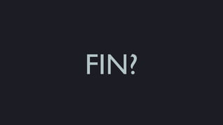 FIN?
 