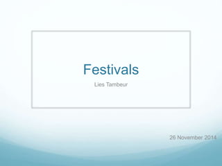 Festivals 
Lies Tambeur 
26 November 2014 
 