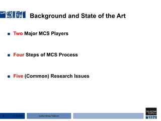 Institut Mines-Télécom
Background and State of the Art
■ Two Major MCS Players
■ Four Steps of MCS Process
■ Five (Common) Research Issues
22 Jan 20158
 