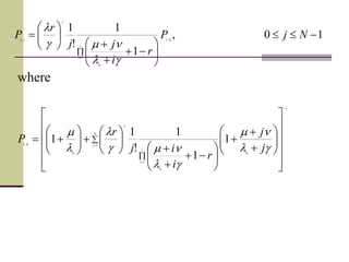 10,
1
1
!
1
0,1
1
0
,1


















NjP
r
i
jj
r
P
j
i
j
j
l
m
l
1
0
1
0
1
0
0,1
1
1
1
!
1
1
















































l
m
l
m
l
l
m
j
j
r
i
ij
r
P
j
i
N
j
j
where
 