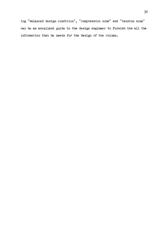 30
ing "balanced design condition11 , 11 compression zone" and "tension zone"
can be an excellent guide to the design engineer to furnish him all the
information that he needs for the design of the column.
 