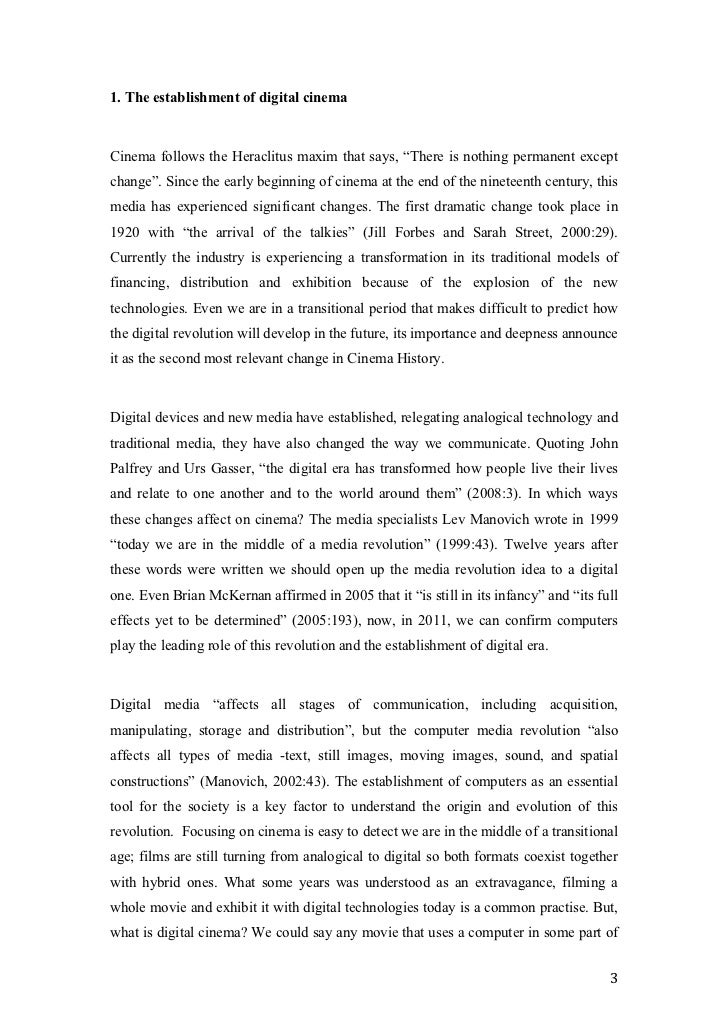 cinema and the digital age essay Read this full essay on the digital age since the introduction of digital cinema in the late 90's, it is fair to say that we are well and truly immersed in a new. cinema and the digital age essay Read this full essay on the digital age since the introduction of digital cinema in the late 90's, it is fair to say that we are well and truly immersed in a new.