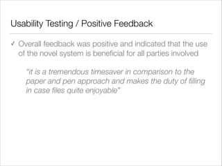 Usability Testing / Positive Feedback	
✓ Overall feedback was positive and indicated that the use
of the novel system is b...