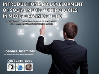 Ioannis Adamidis
BA Journalism, MSc Media Management



   QJNT 2010-2013
 