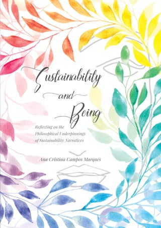 Reﬂecting on the
Philosophical Underpinnings
of Sustainability Narratives
Ana Cristina Campos Marques
 