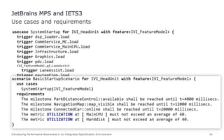 Introducing Performance Awareness in an Integrated Specification Environment 16
Use cases and requirements
JetBrains MPS and IETS3
 