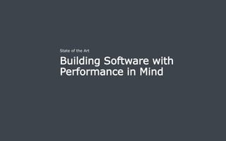 Building Software with
Performance in Mind
State of the Art
Introducing Performance Awareness in an Integrated Specification Environment 3
 