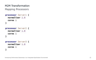 Mapping Processors
M2M Transformation
Introducing Performance Awareness in an Integrated Specification Environment 22
 